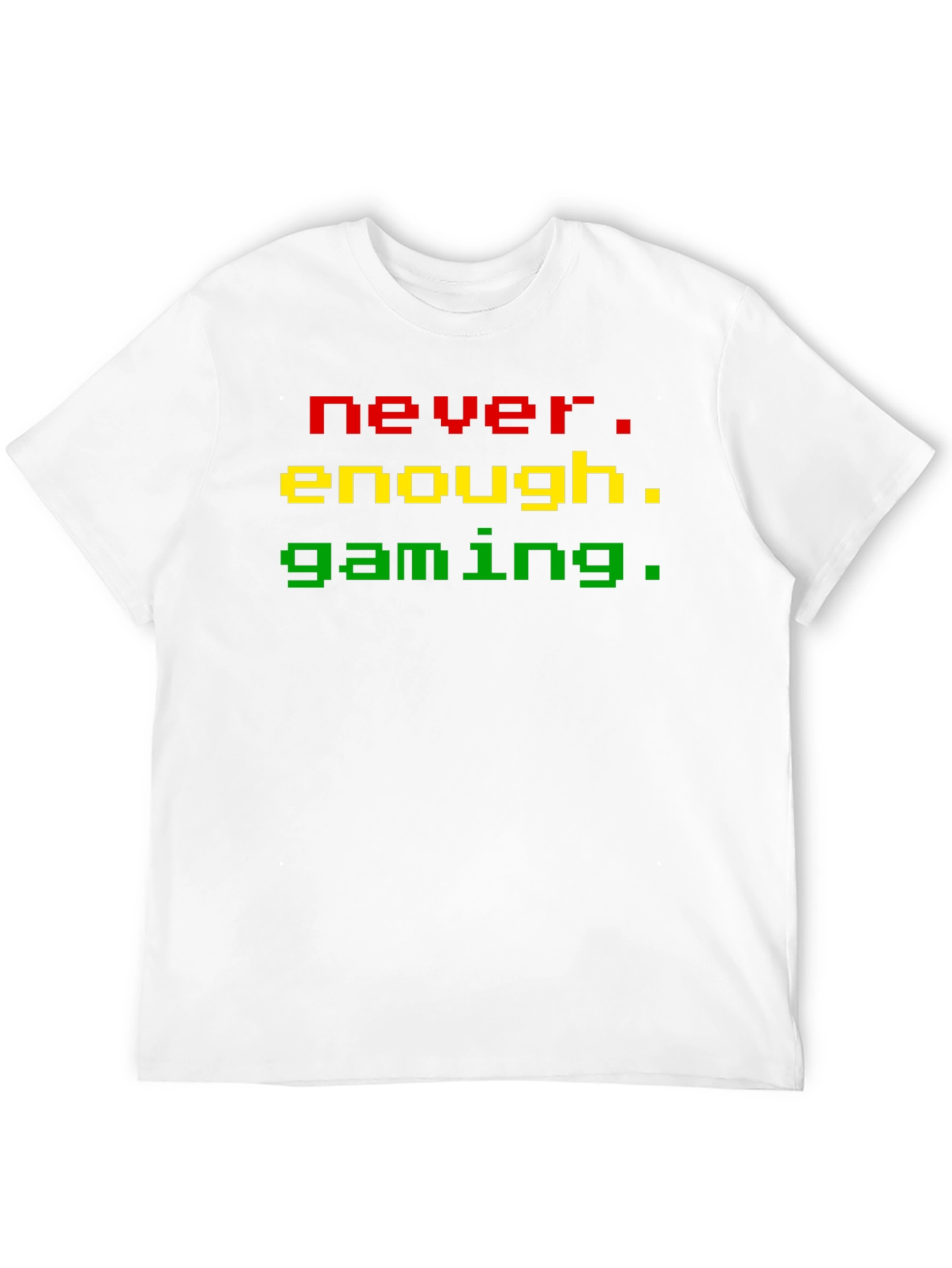 Never Enough Gaming T-Shirt - Pixel Style