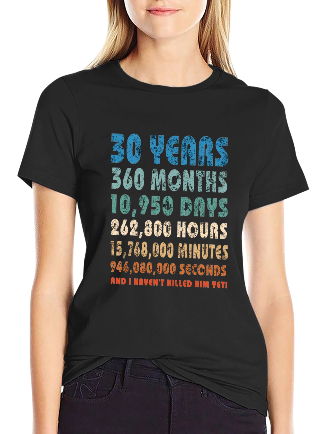 30 Years Anniversary T-Shirt: Havent Killed Him Yet!