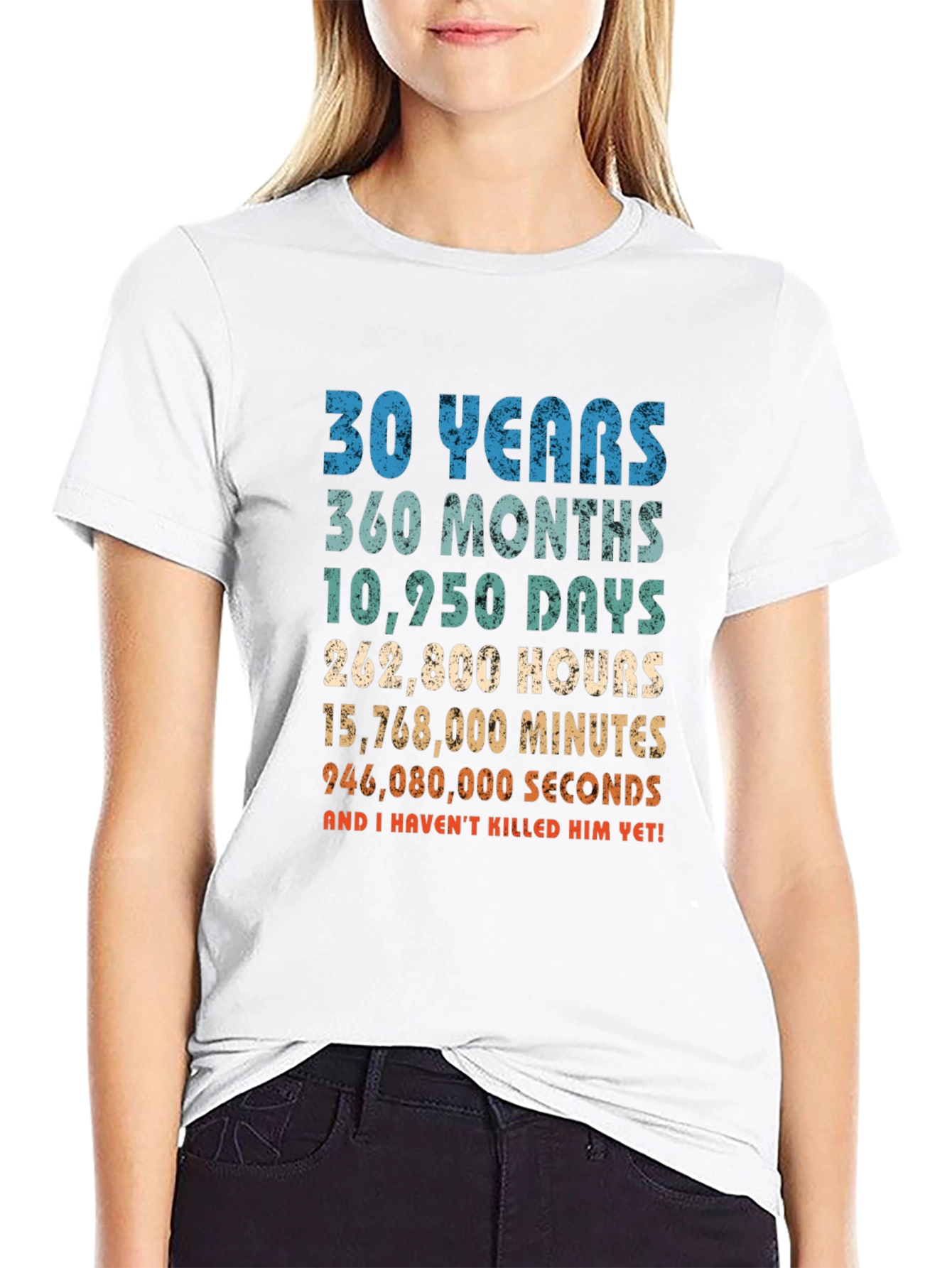 30 Years Anniversary T-Shirt: Havent Killed Him Yet!