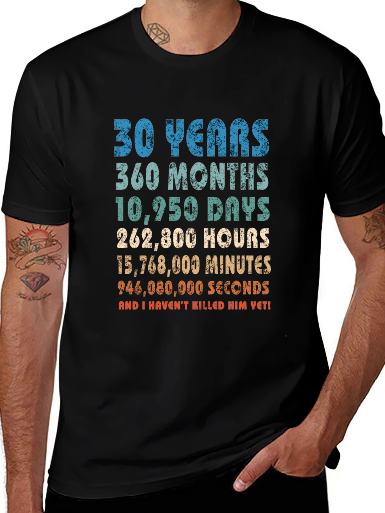 30 Years Anniversary T-Shirt: Havent Killed Him Yet!