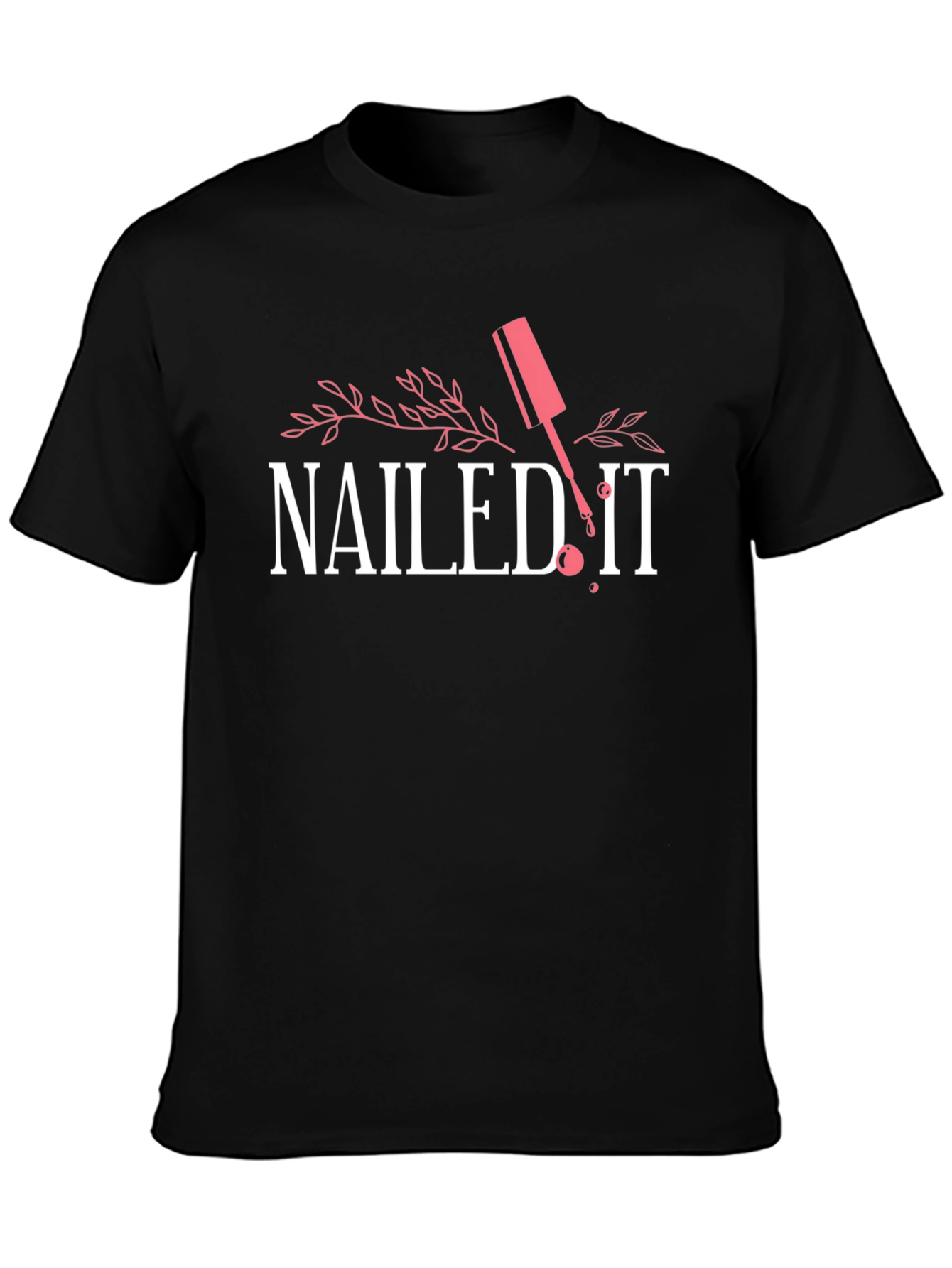Nailed It T-Shirt - Funny Nail Polish Design