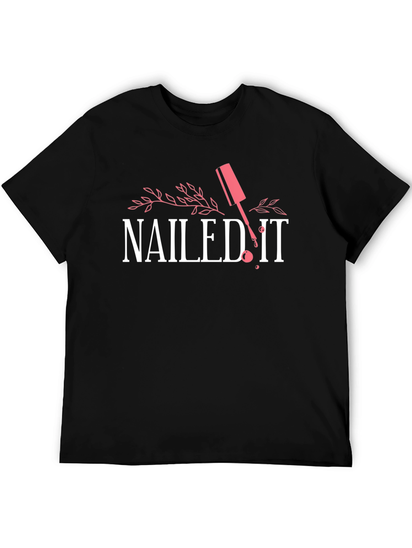 Nailed It T-Shirt - Funny Nail Polish Design