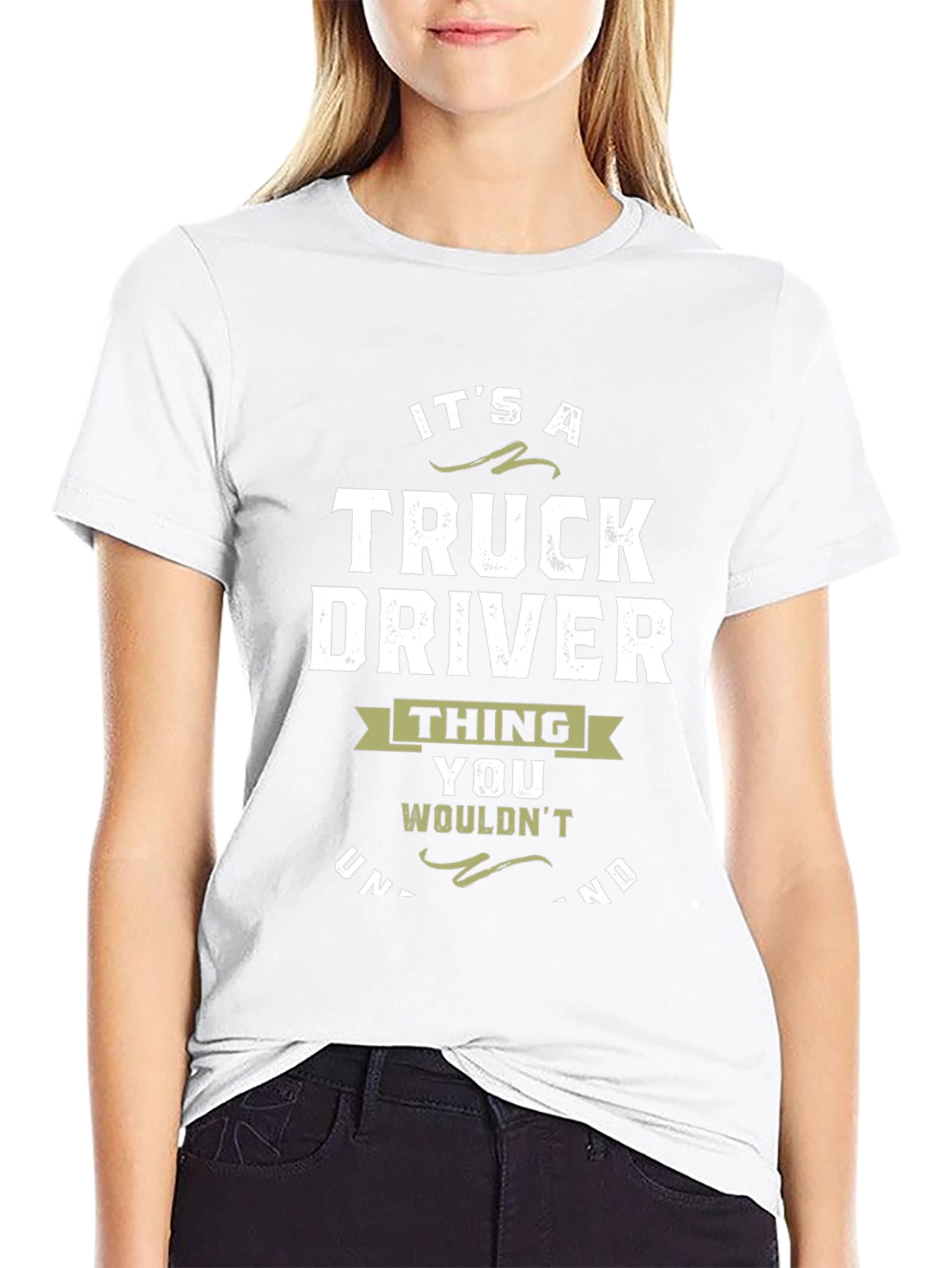 Truck Driver T-Shirt: Its a Thing You Wouldnt Understand!