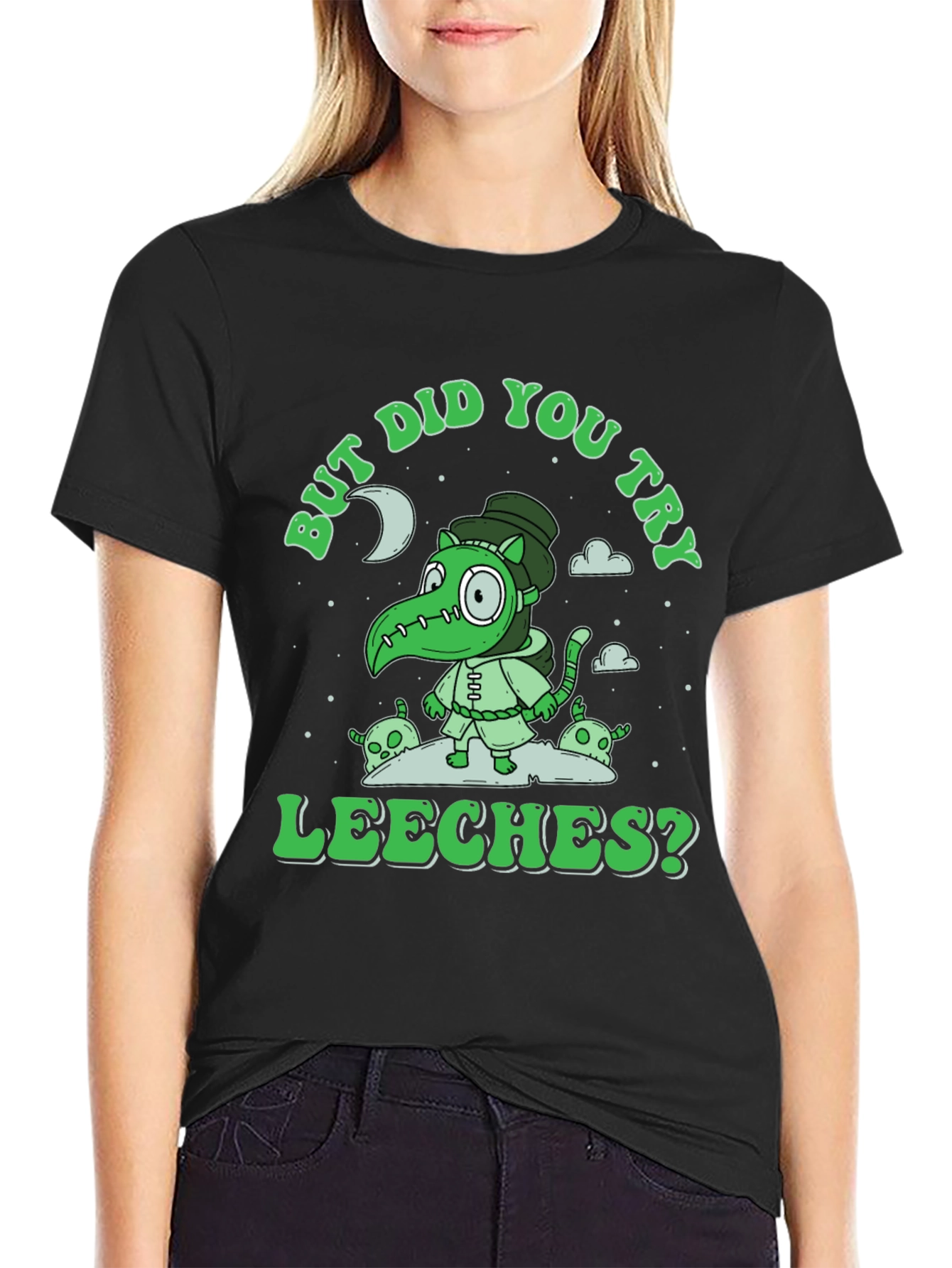 But Did You Try Leeches? Graphic Tee