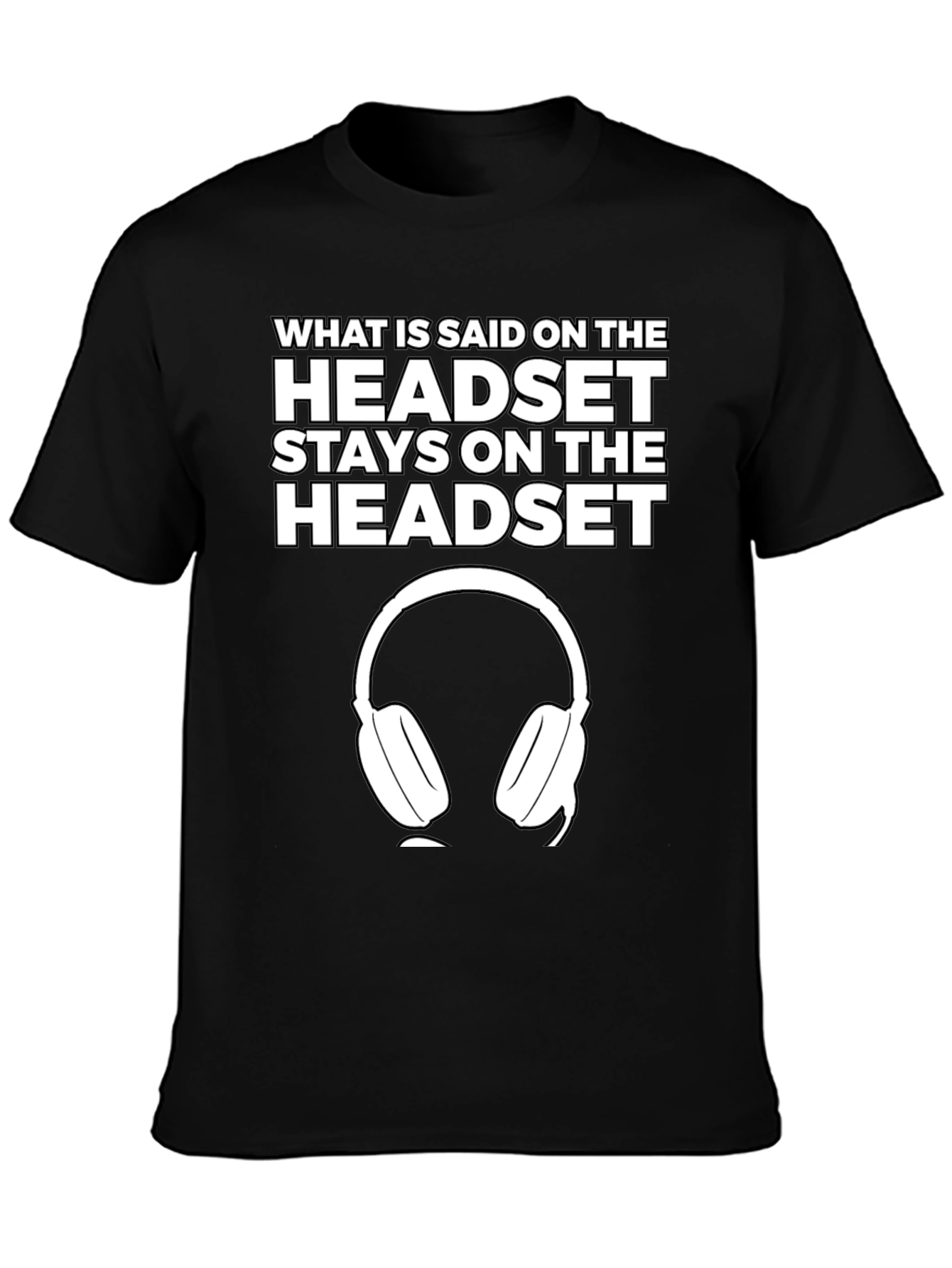 Headset T-Shirt - What is Said Stays On