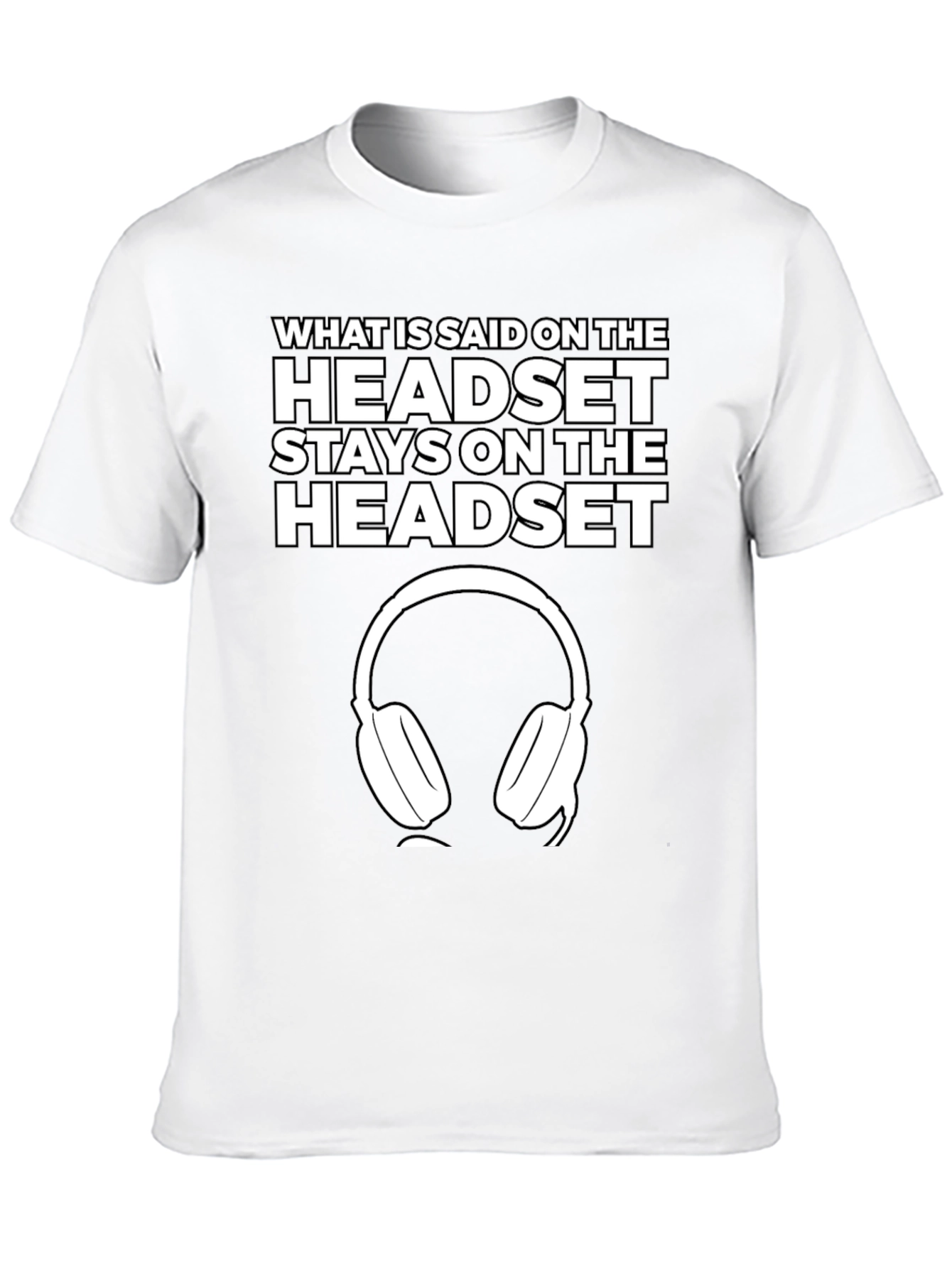 Headset T-Shirt - What is Said Stays On