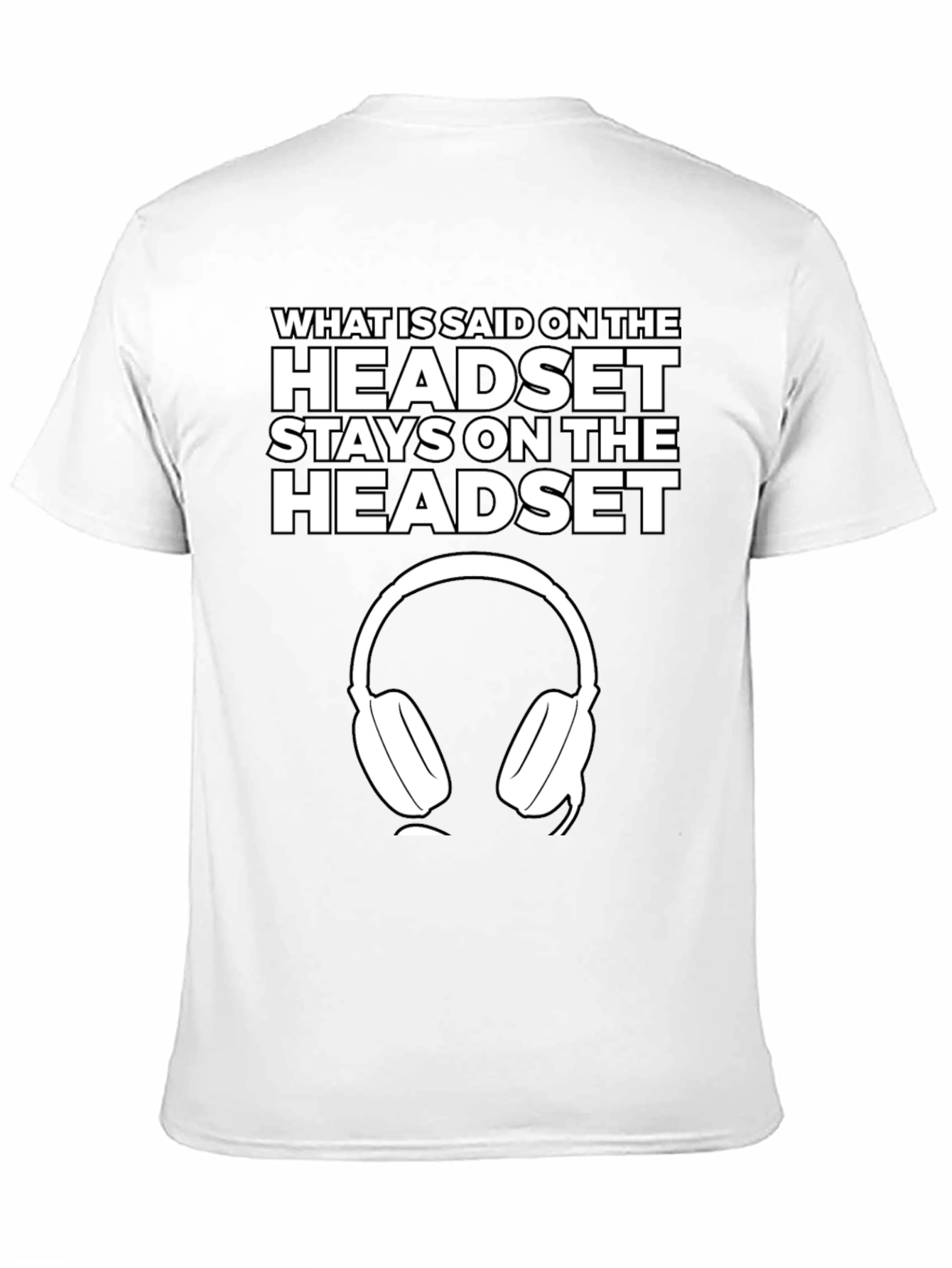 Headset T-Shirt - What is Said Stays On