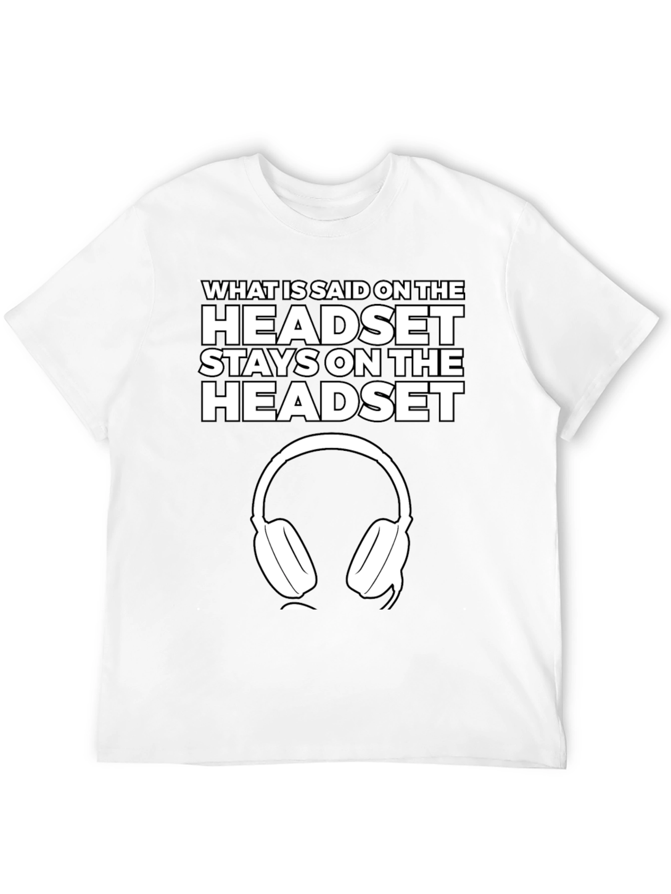 Headset T-Shirt - What is Said Stays On