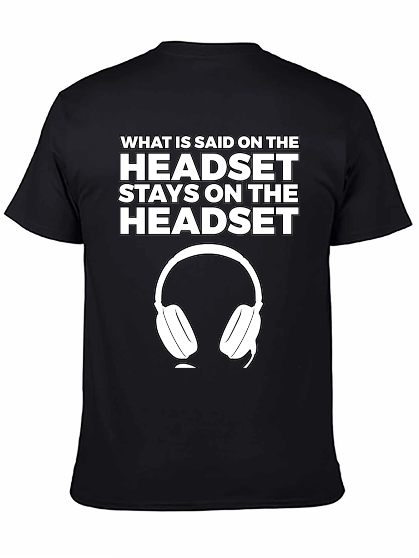 Headset T-Shirt - What is Said Stays On
