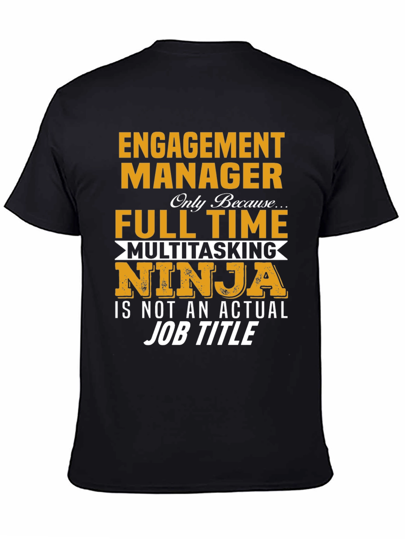 Engagement Manager Ninja Job Title Graphic Tee