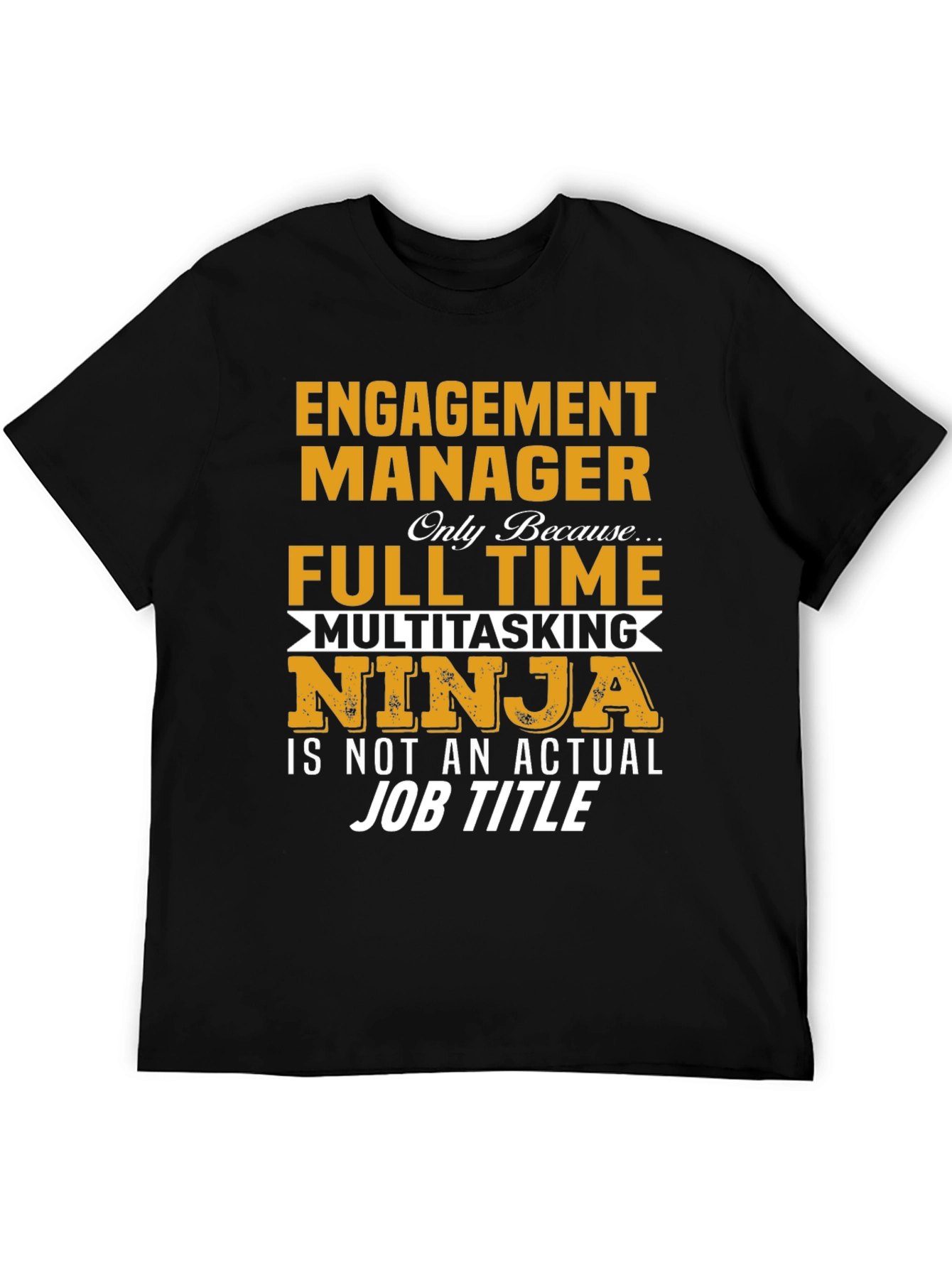 Engagement Manager Ninja Job Title Graphic Tee