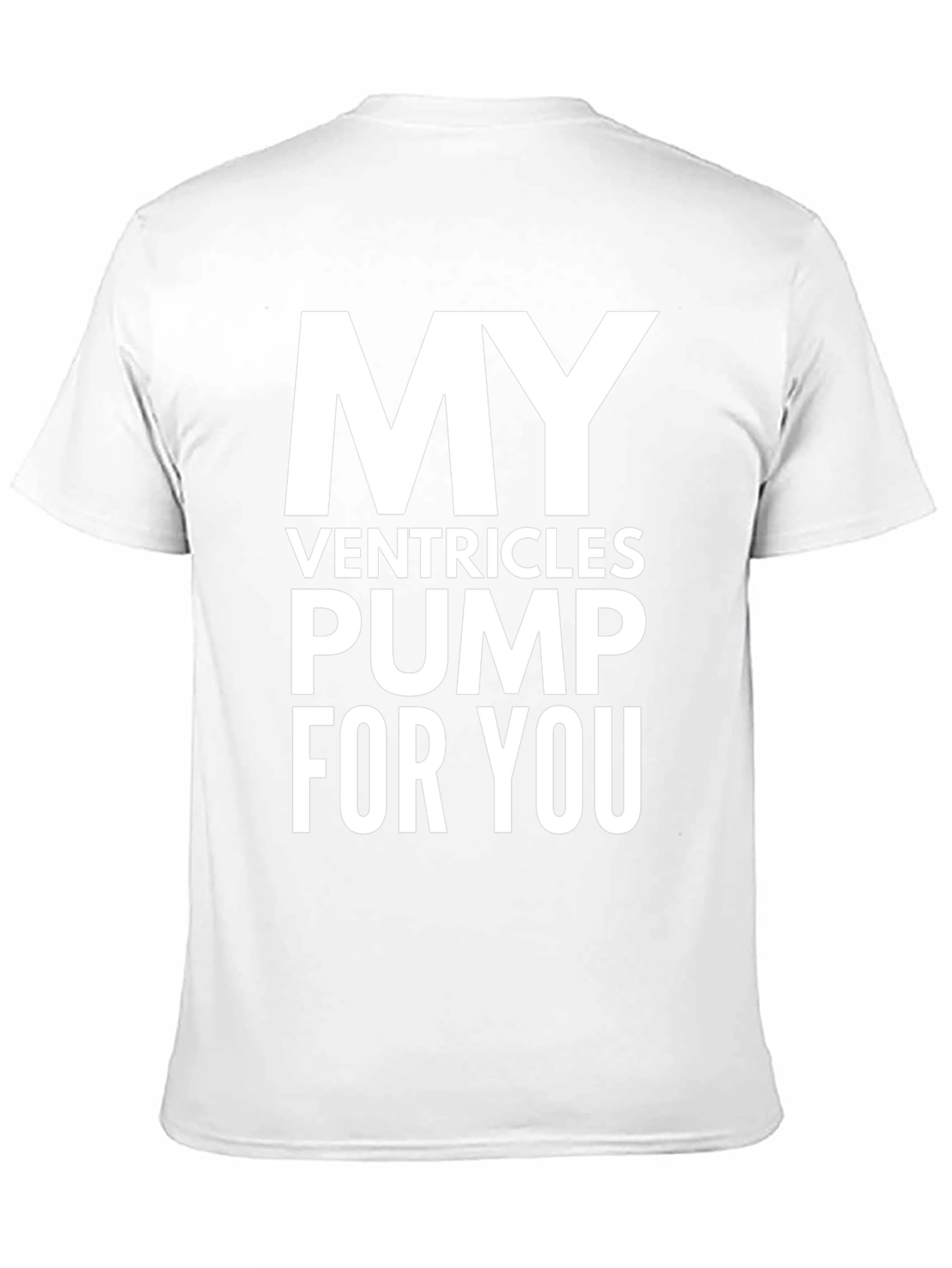My Ventricles Pump For You T-Shirt