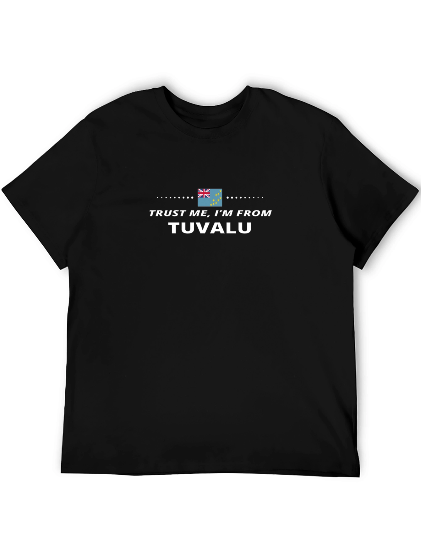 Trust Me Im From Tuvalu Black Graphic T-Shirt