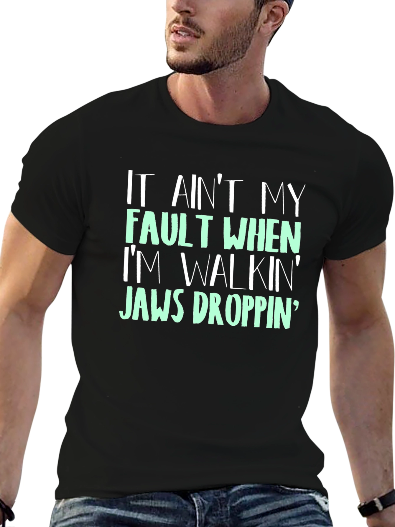 Jaw-Dropping T-Shirt - It Aint My Fault