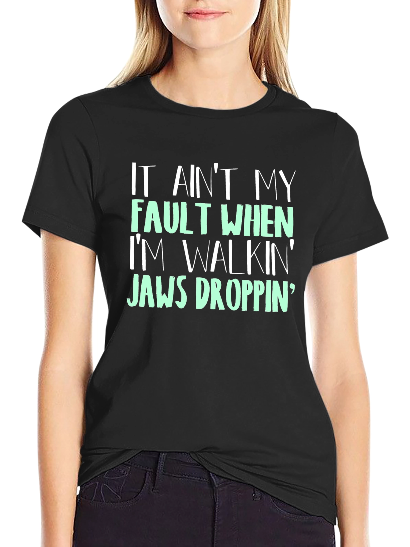 Jaw-Dropping T-Shirt - It Aint My Fault