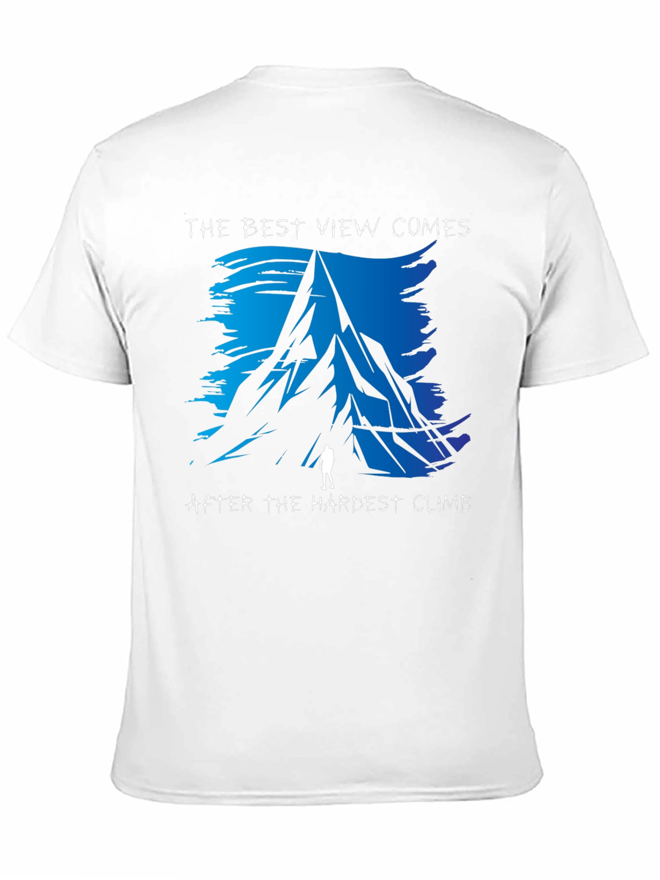 Climbing Mountain Graphic T-Shirt - Best View Hardest Climb