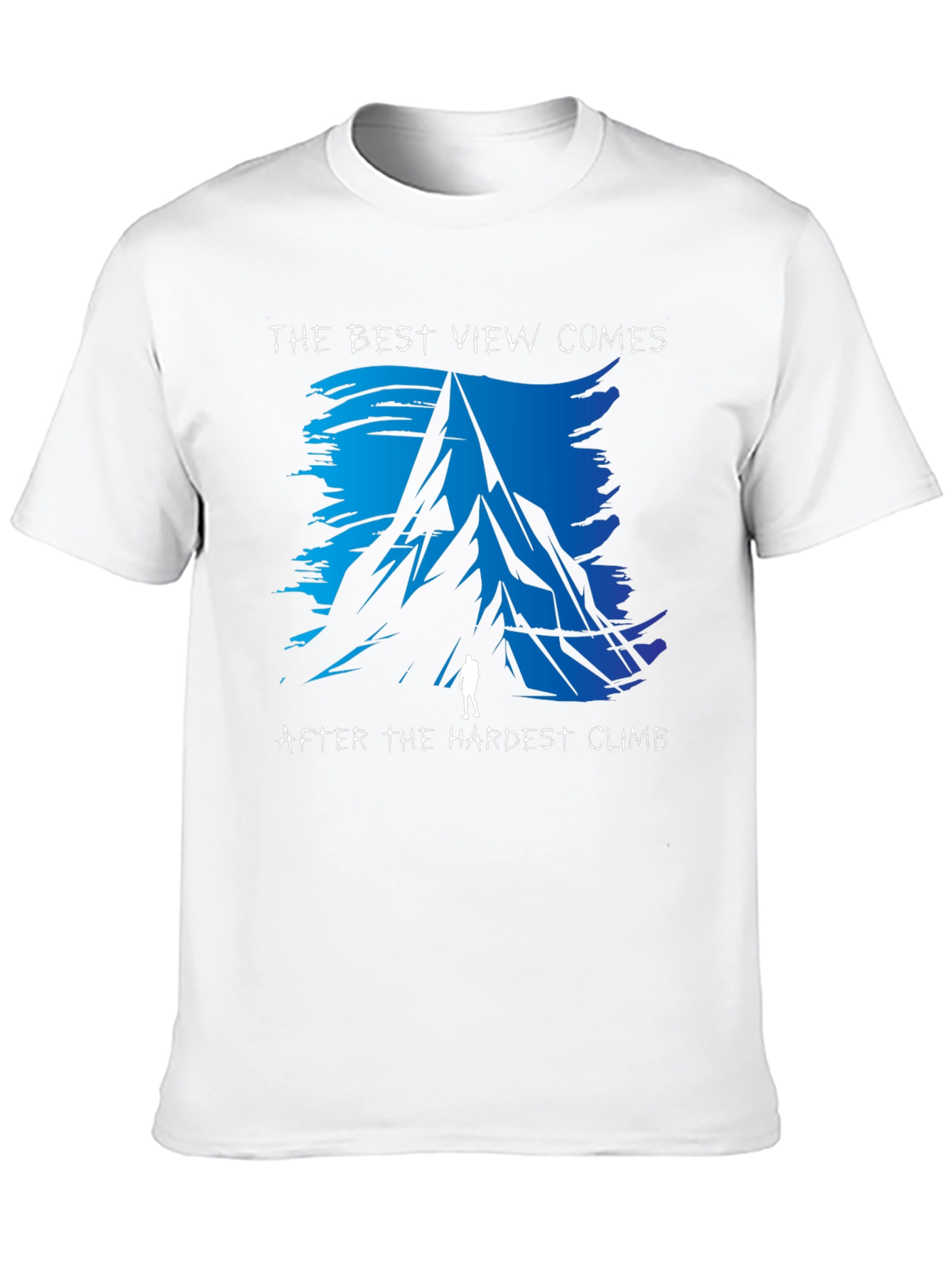 Climbing Mountain Graphic T-Shirt - Best View Hardest Climb