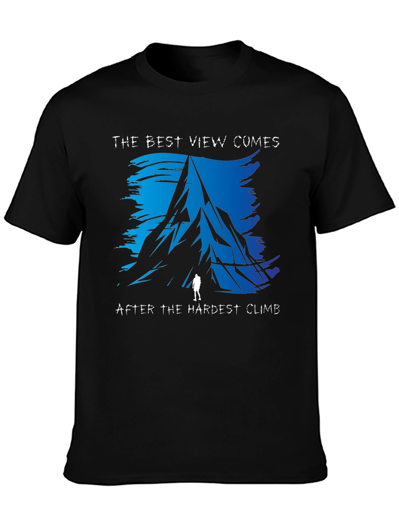 Climbing Mountain Graphic T-Shirt - Best View Hardest Climb