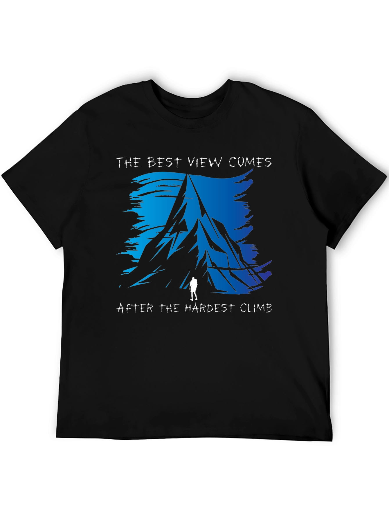 Climbing Mountain Graphic T-Shirt - Best View Hardest Climb