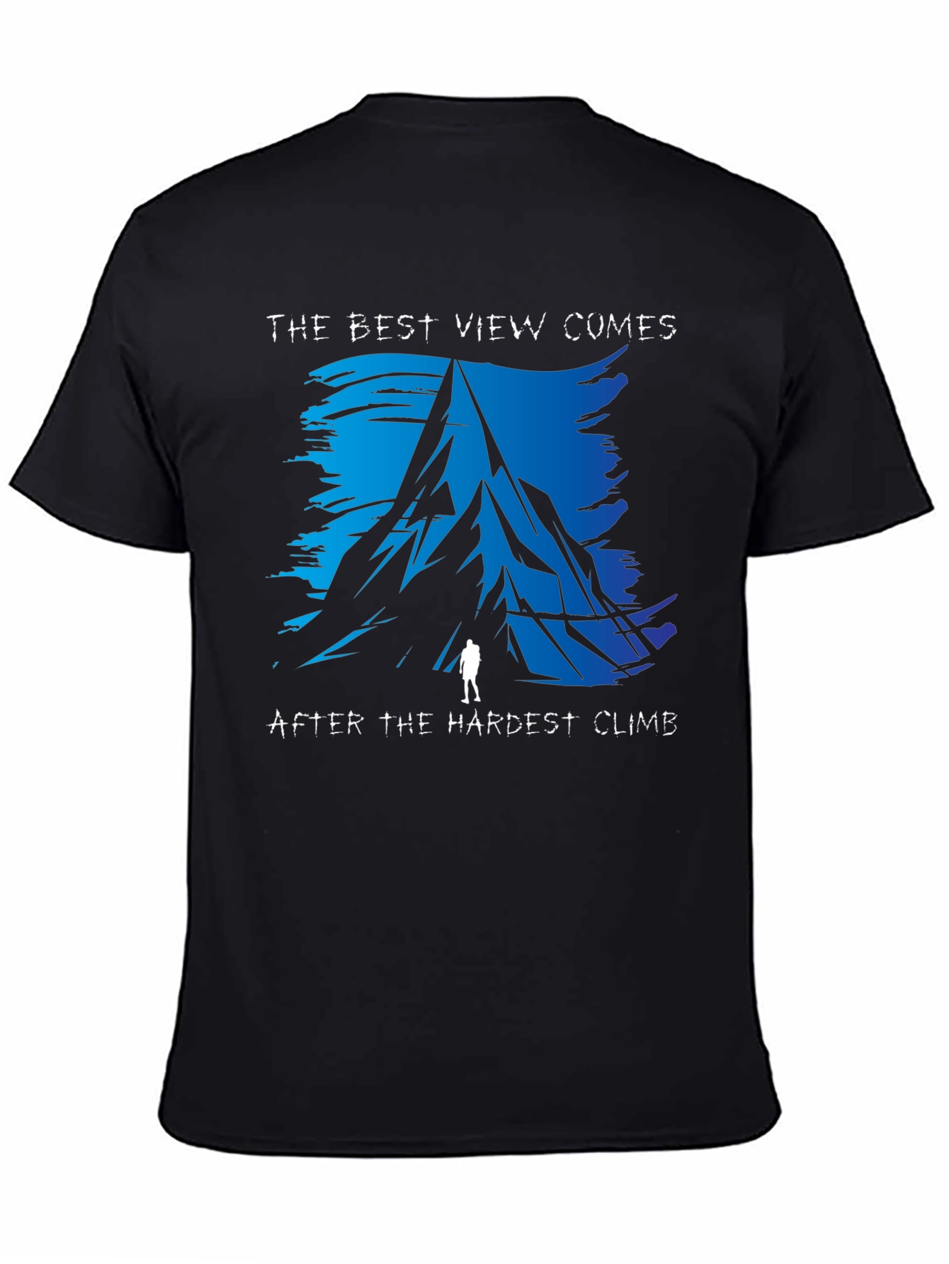 Climbing Mountain Graphic T-Shirt - Best View Hardest Climb