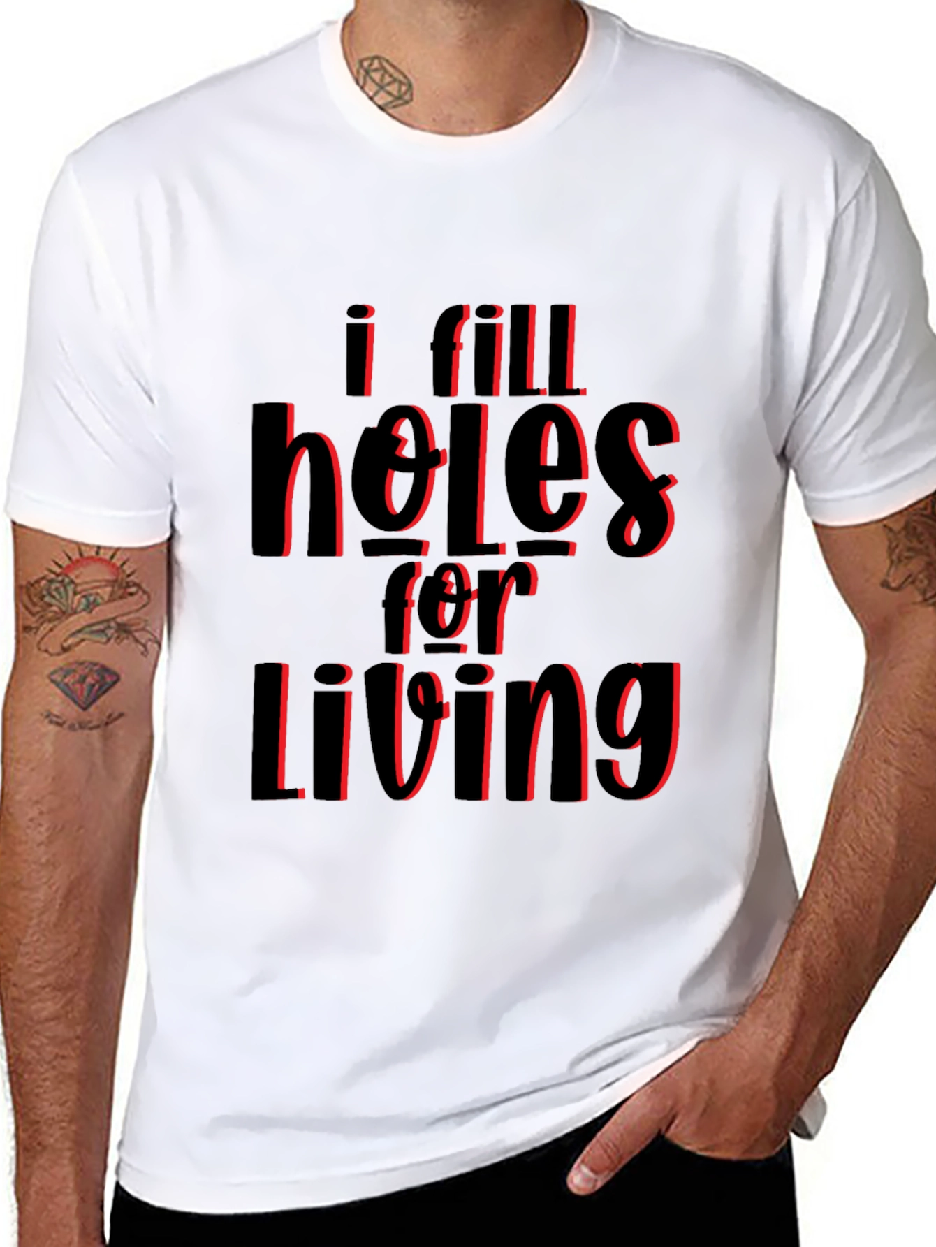 I Fill Holes for Living T-Shirt