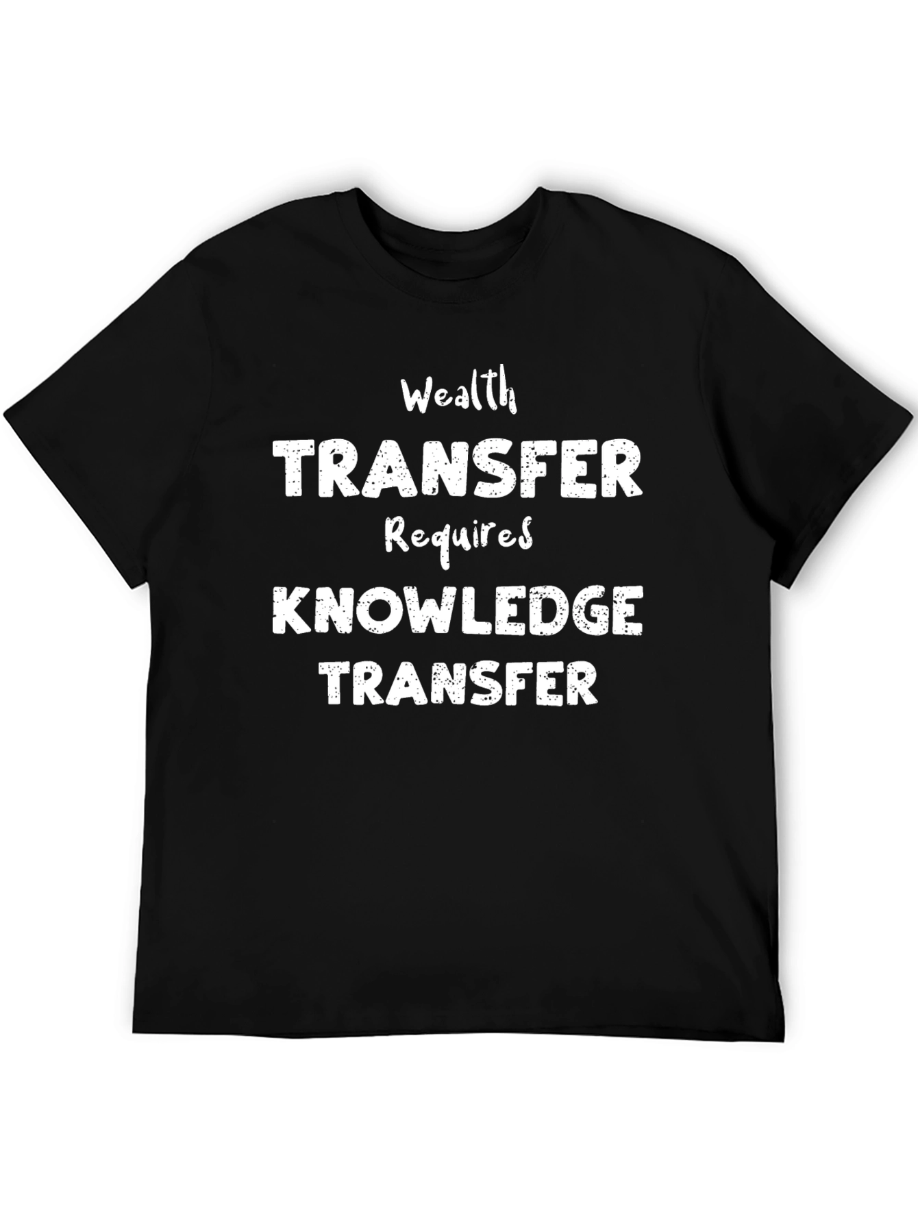 Wealth Transfer Knowledge Transfer Black Tee