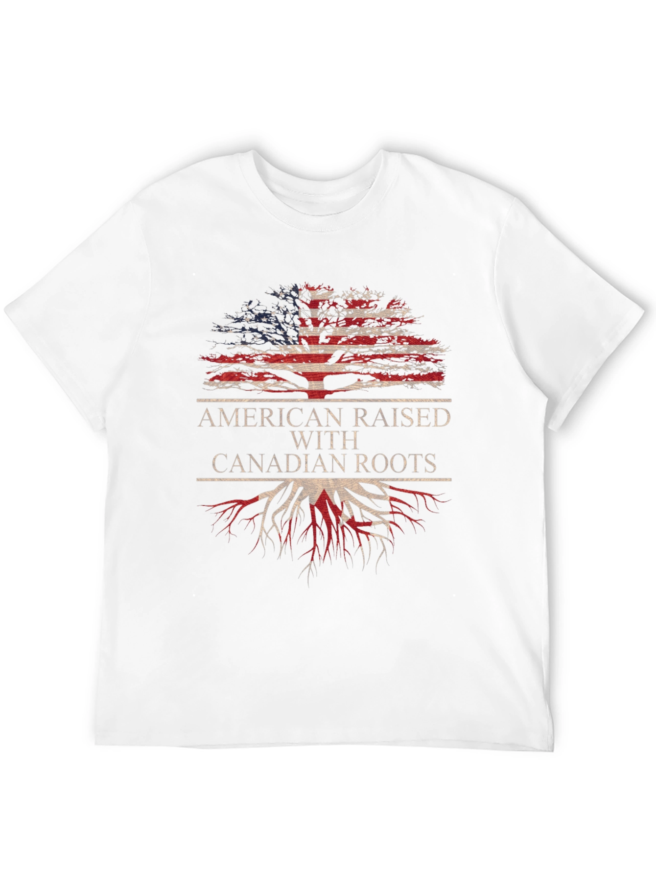 American Raised with Canadian Roots T-Shirt