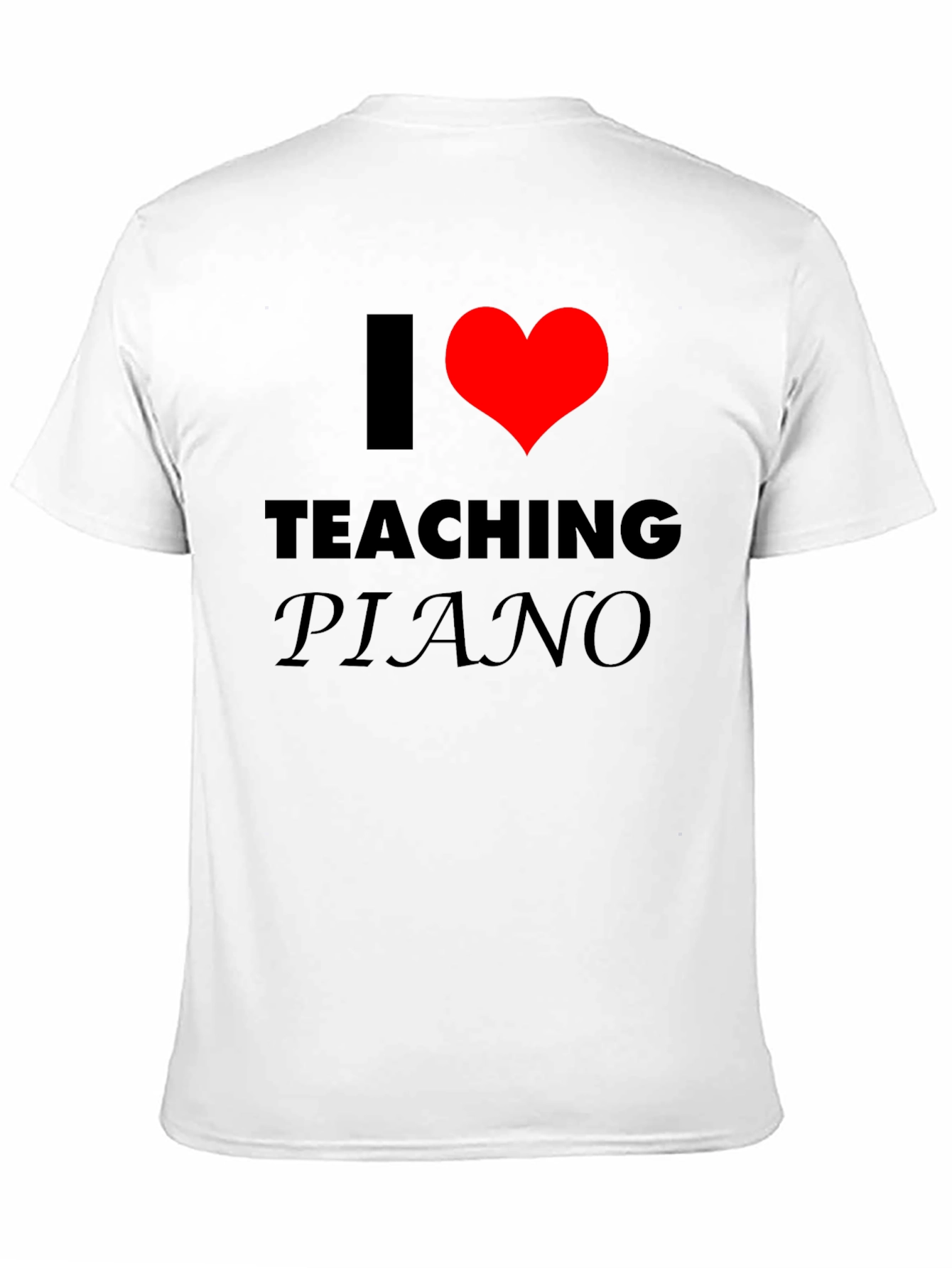 I Love Teaching Piano T-Shirt - Music Teacher Gift