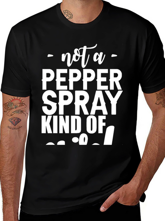 Funny Graphic Tee - Not a Pepper Spray Kind of Girl T-Shirt