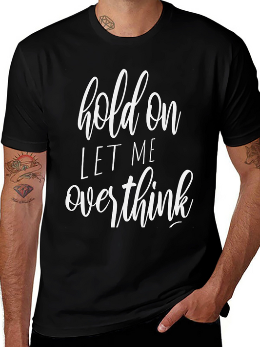 Hold On Let Me Overthink Black T-Shirt