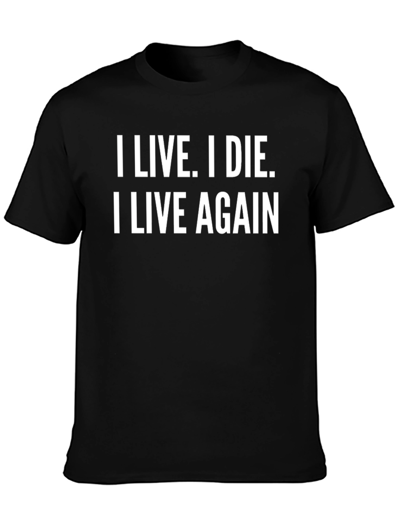 I Live I Die I Live Again T-Shirt