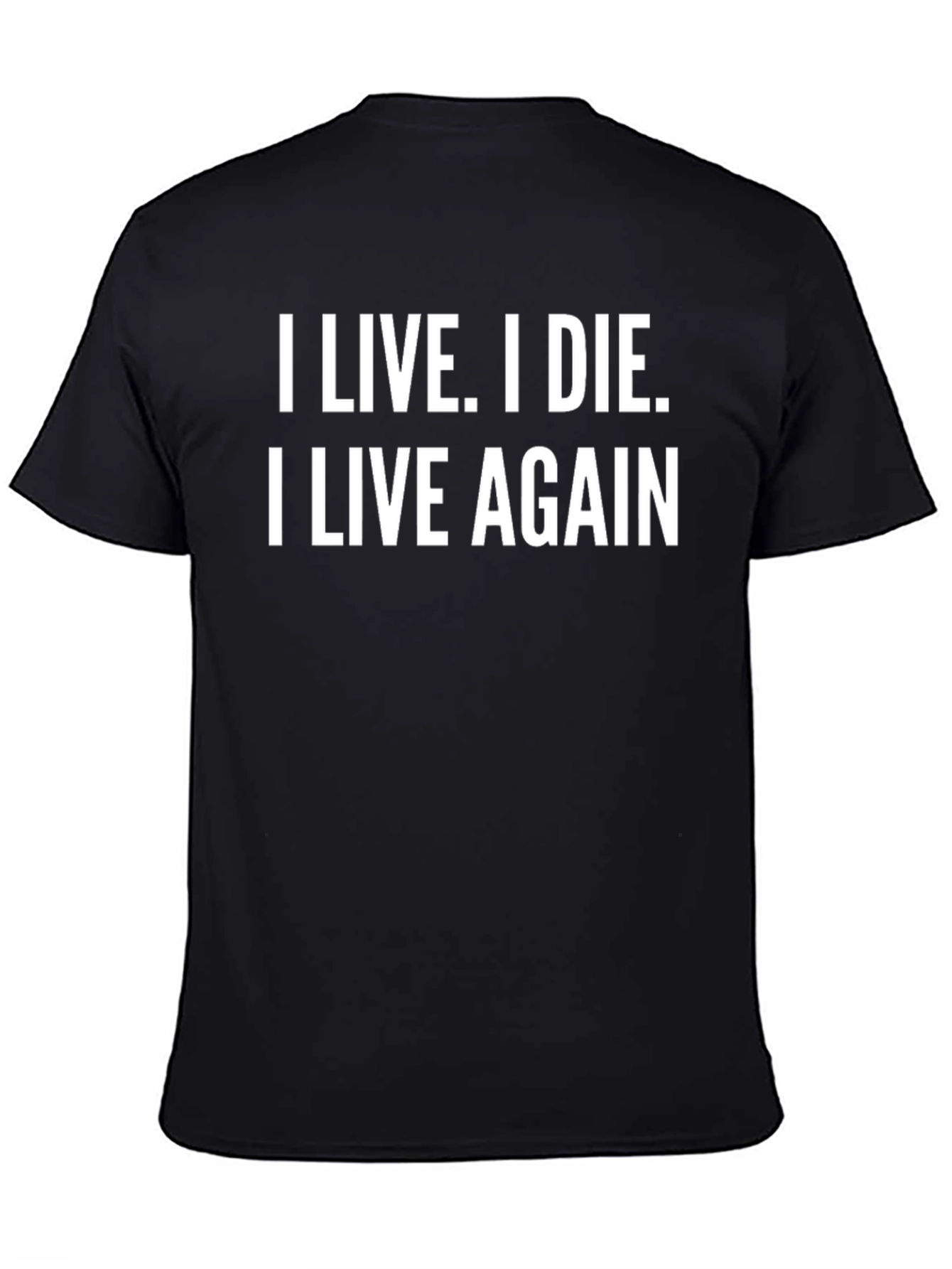 I Live I Die I Live Again T-Shirt