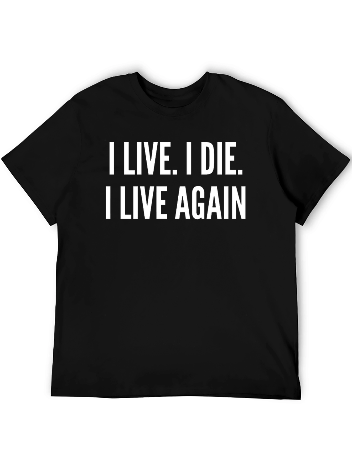 I Live I Die I Live Again T-Shirt