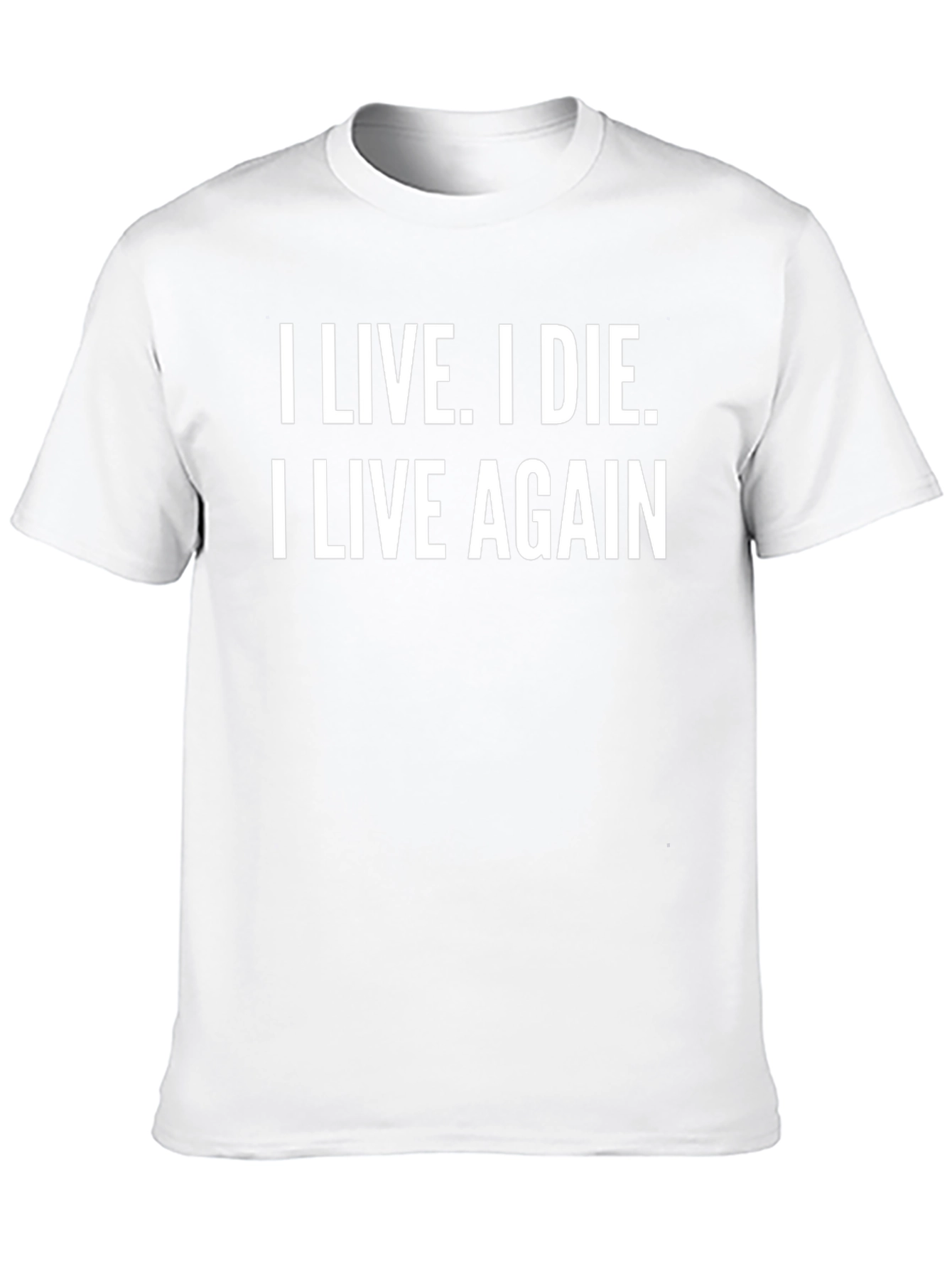 I Live I Die I Live Again T-Shirt