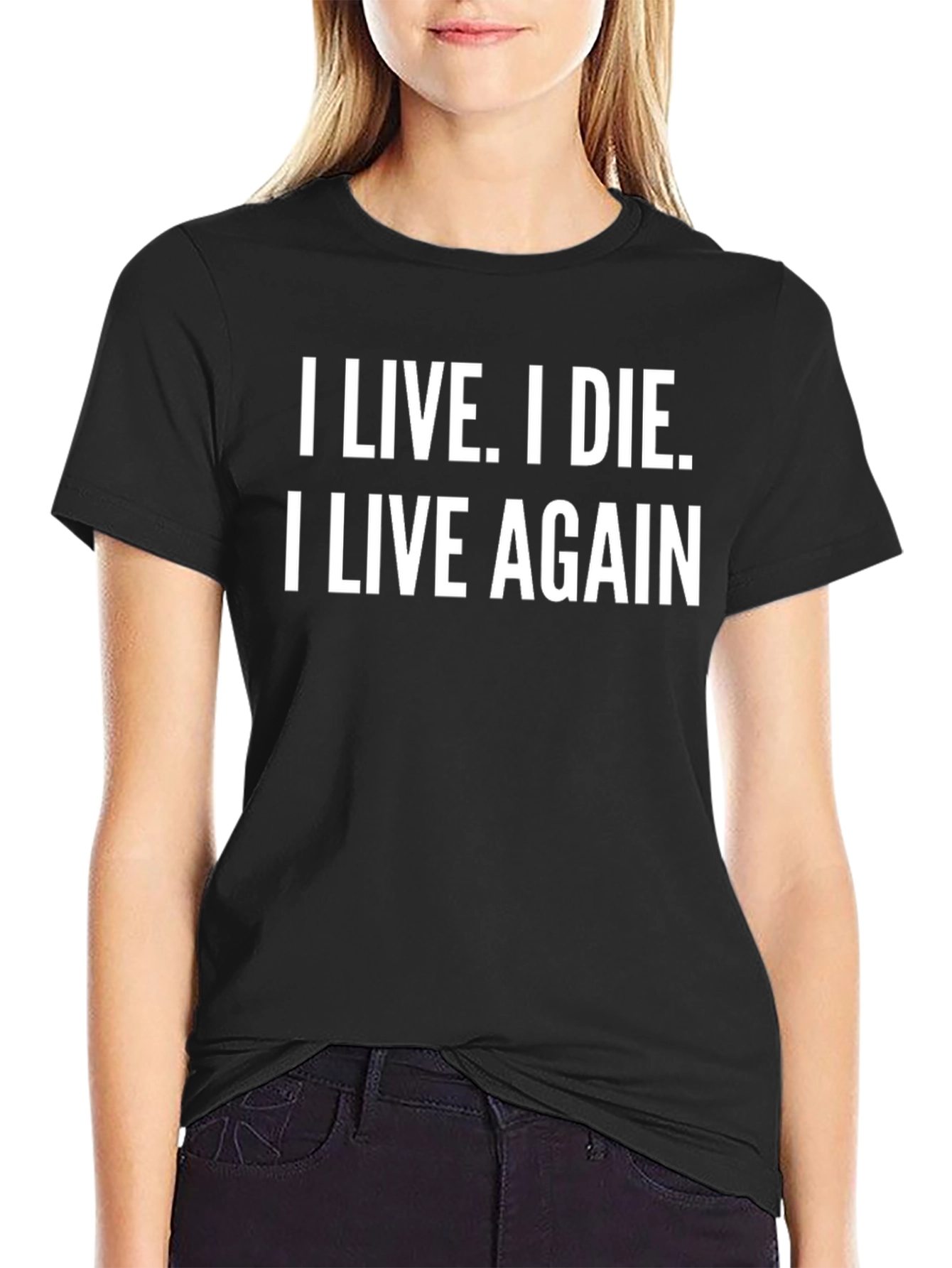 I Live I Die I Live Again T-Shirt