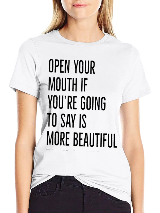 Funny Sarcastic Graphic Tee: Open Your Mouth