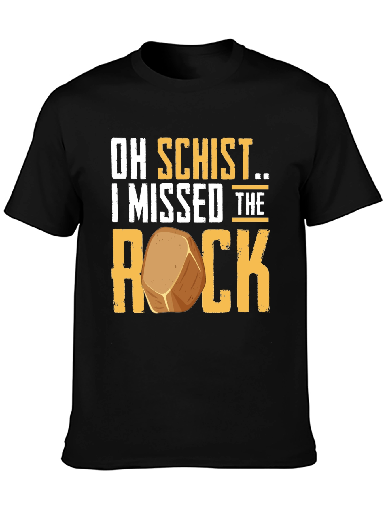 Oh Schist I Missed the Rock Funny Geology T-Shirt