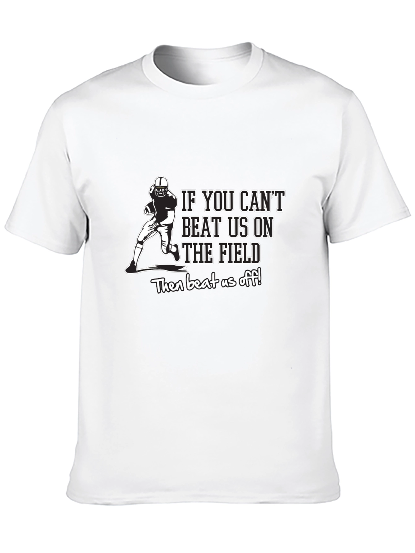 Funny Football T-Shirt - Beat Us Off!