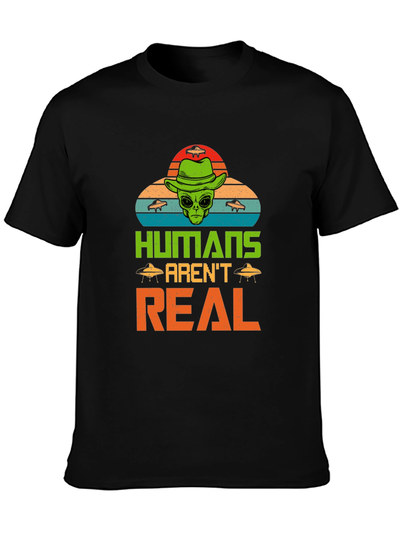 Humans Arent Real Alien Graphic T-Shirt