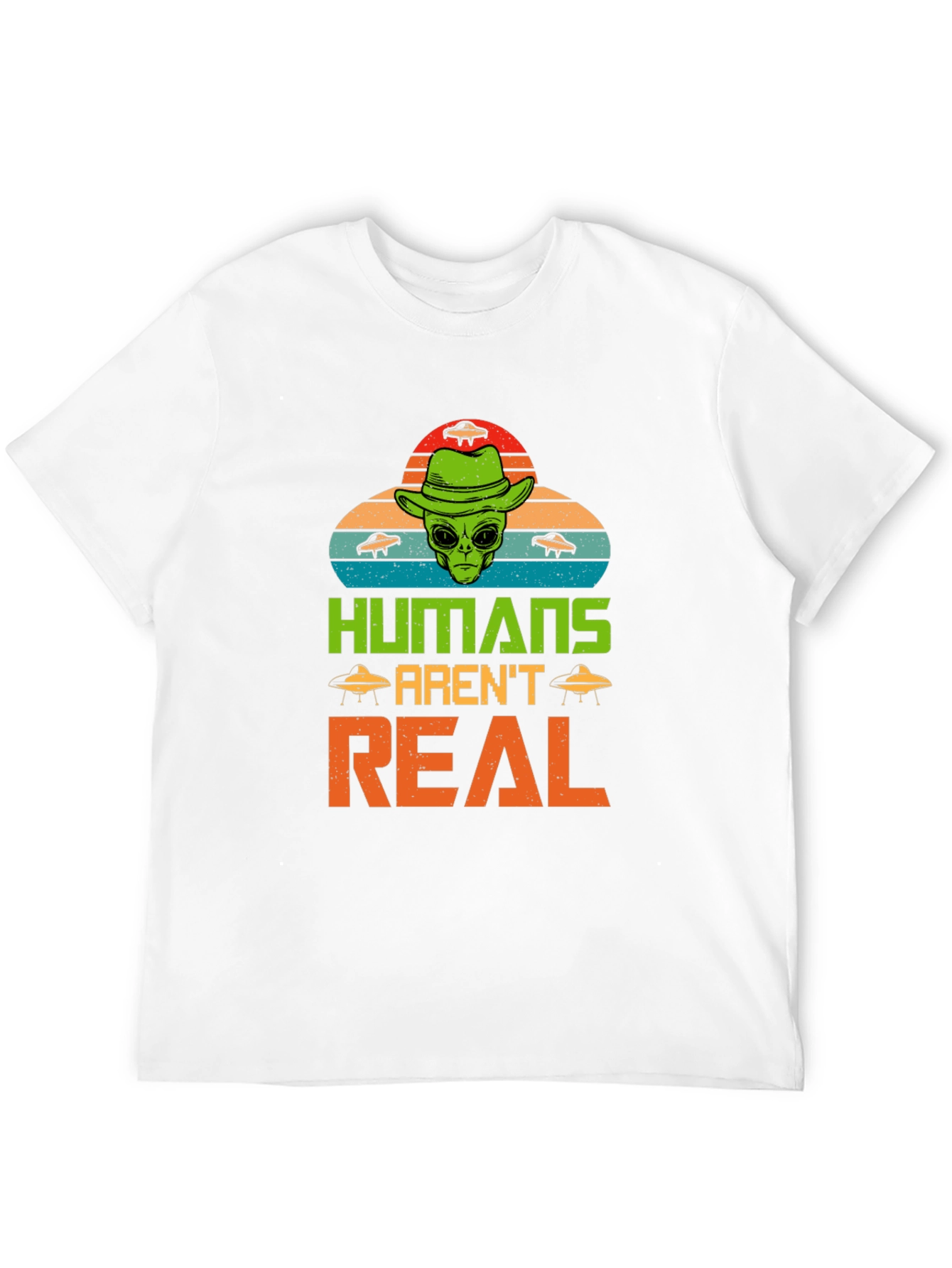 Humans Arent Real Alien Graphic T-Shirt