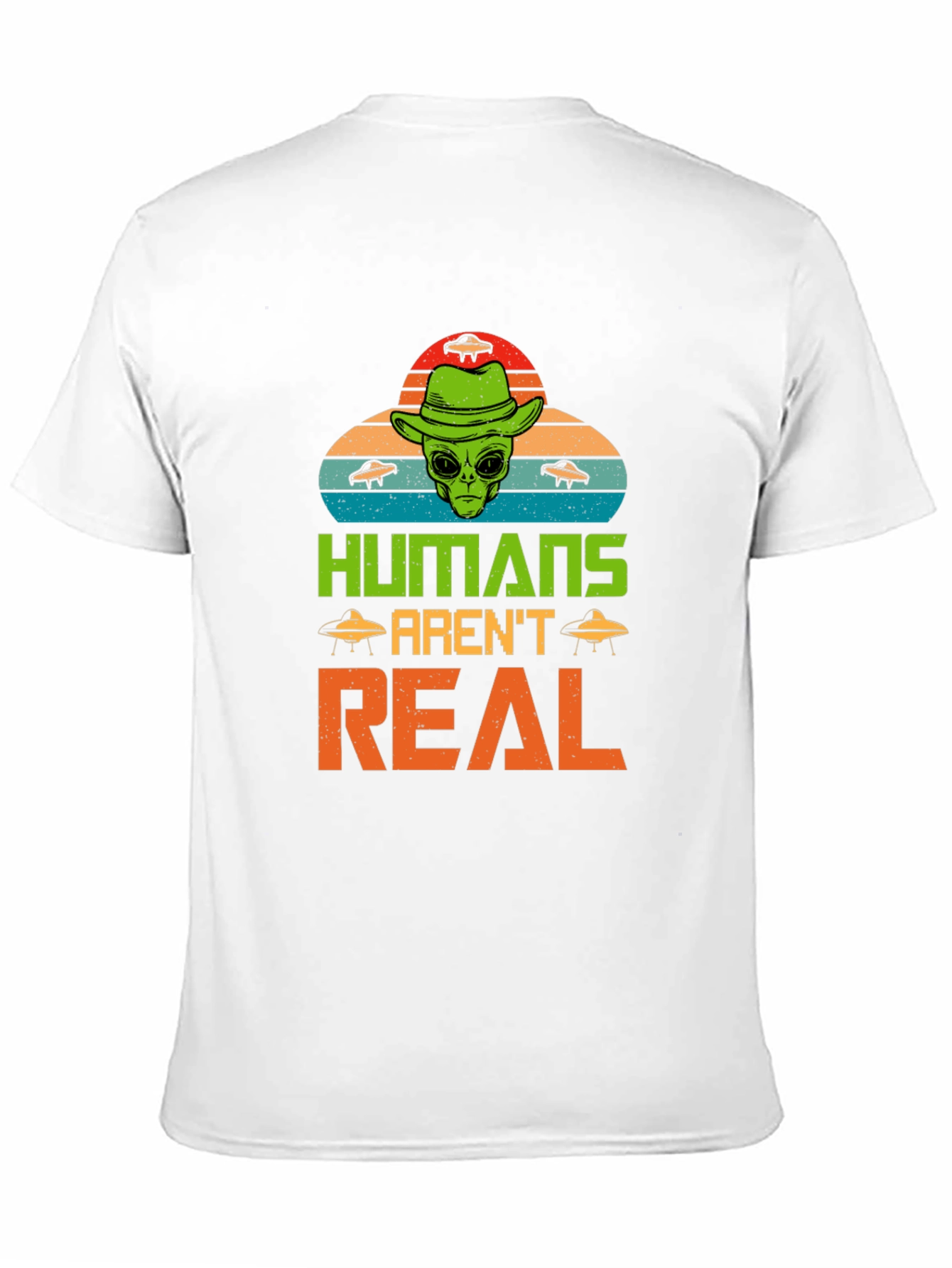 Humans Arent Real Alien Graphic T-Shirt