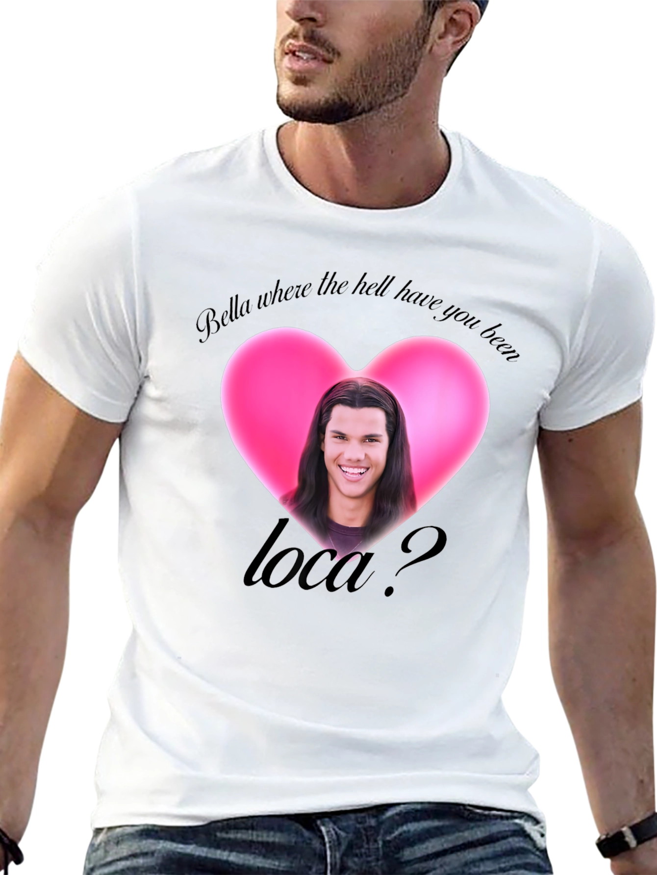 Bella Where the Hell Have You Been Loca T-Shirt