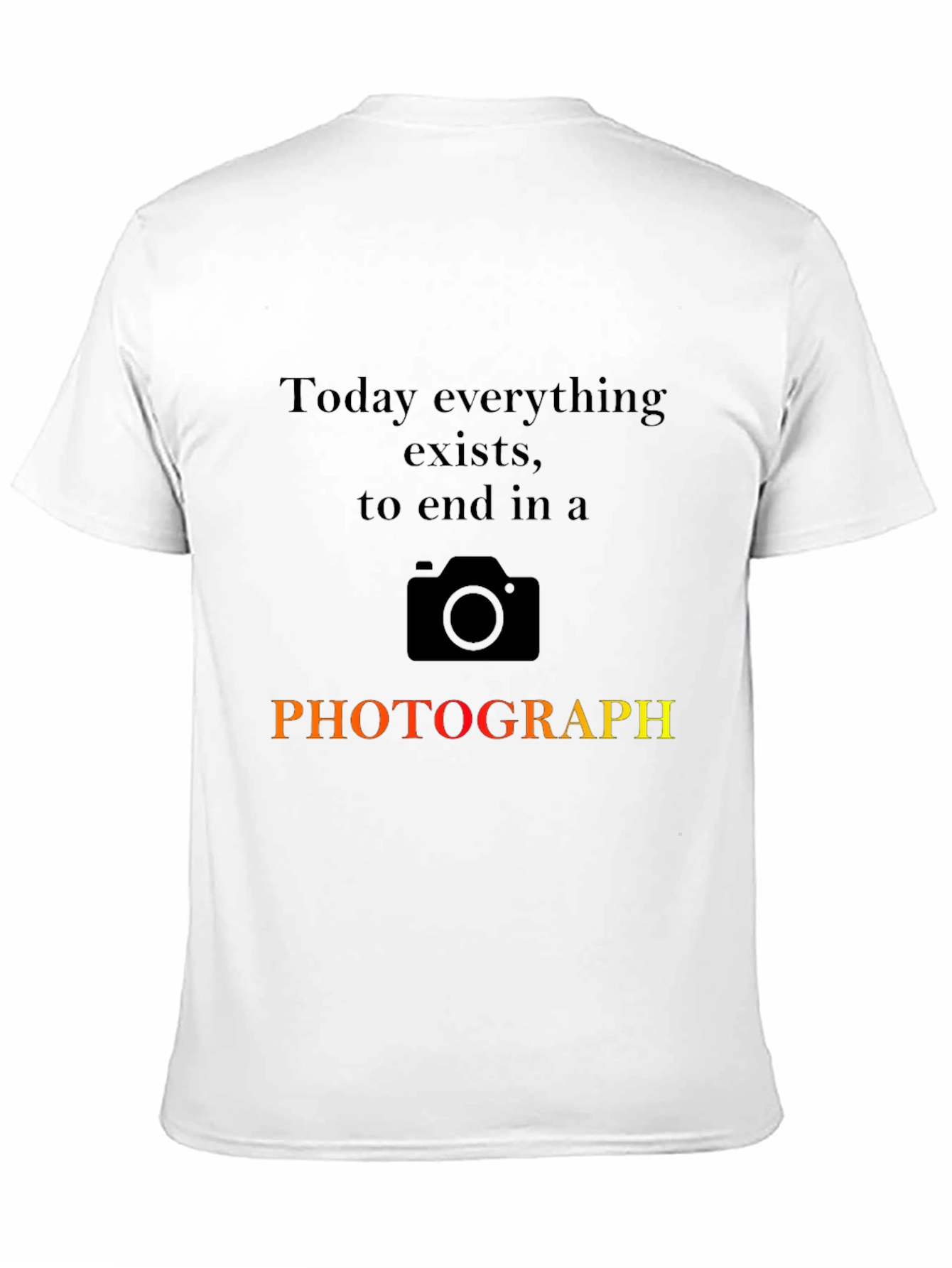 Photographers Quote Graphic T-Shirt