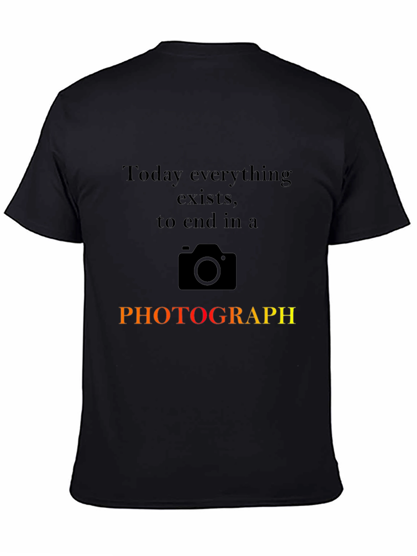 Photographers Quote Graphic T-Shirt