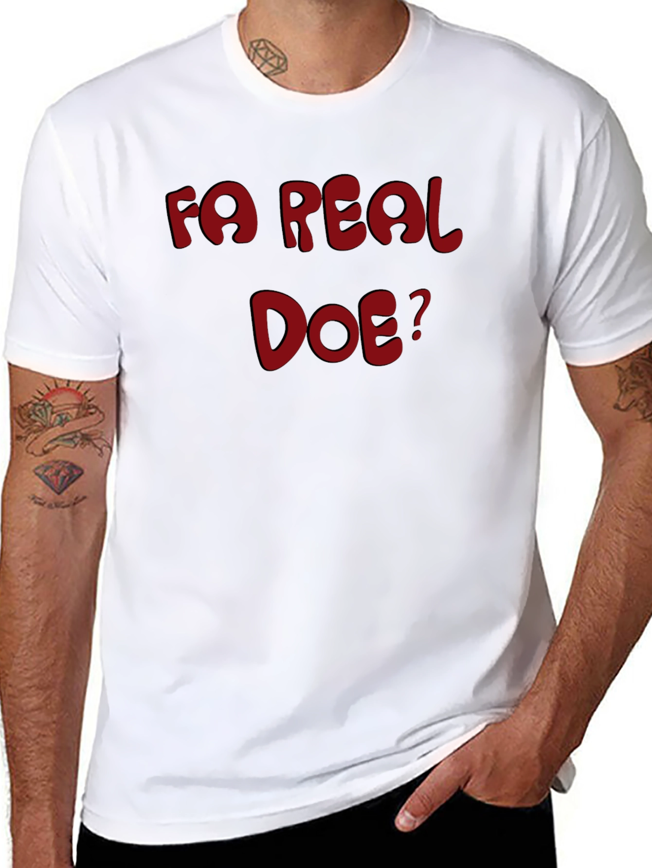 Fa Real Doe? Graphic T-Shirt