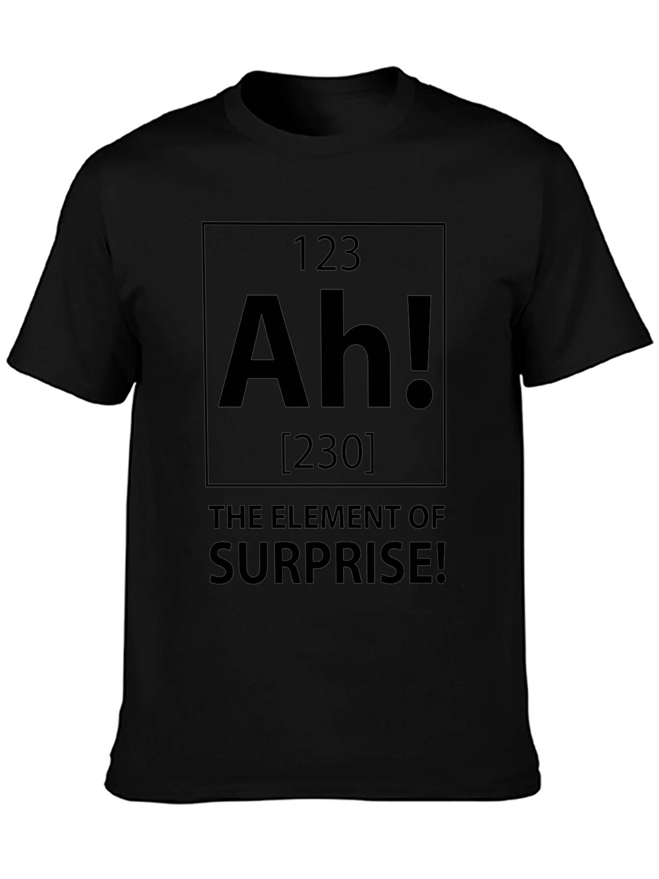 Ah! The Element of Surprise T-Shirt - Black