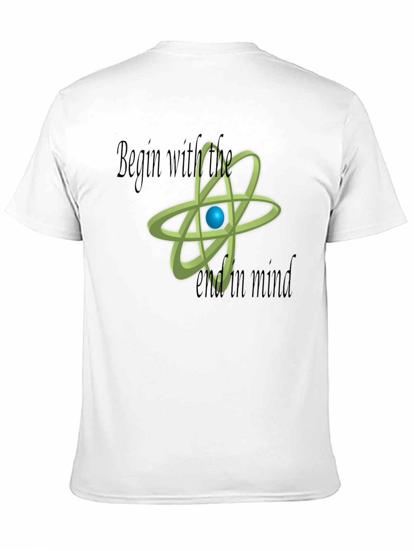 Begin With The End In Mind Science T-Shirt
