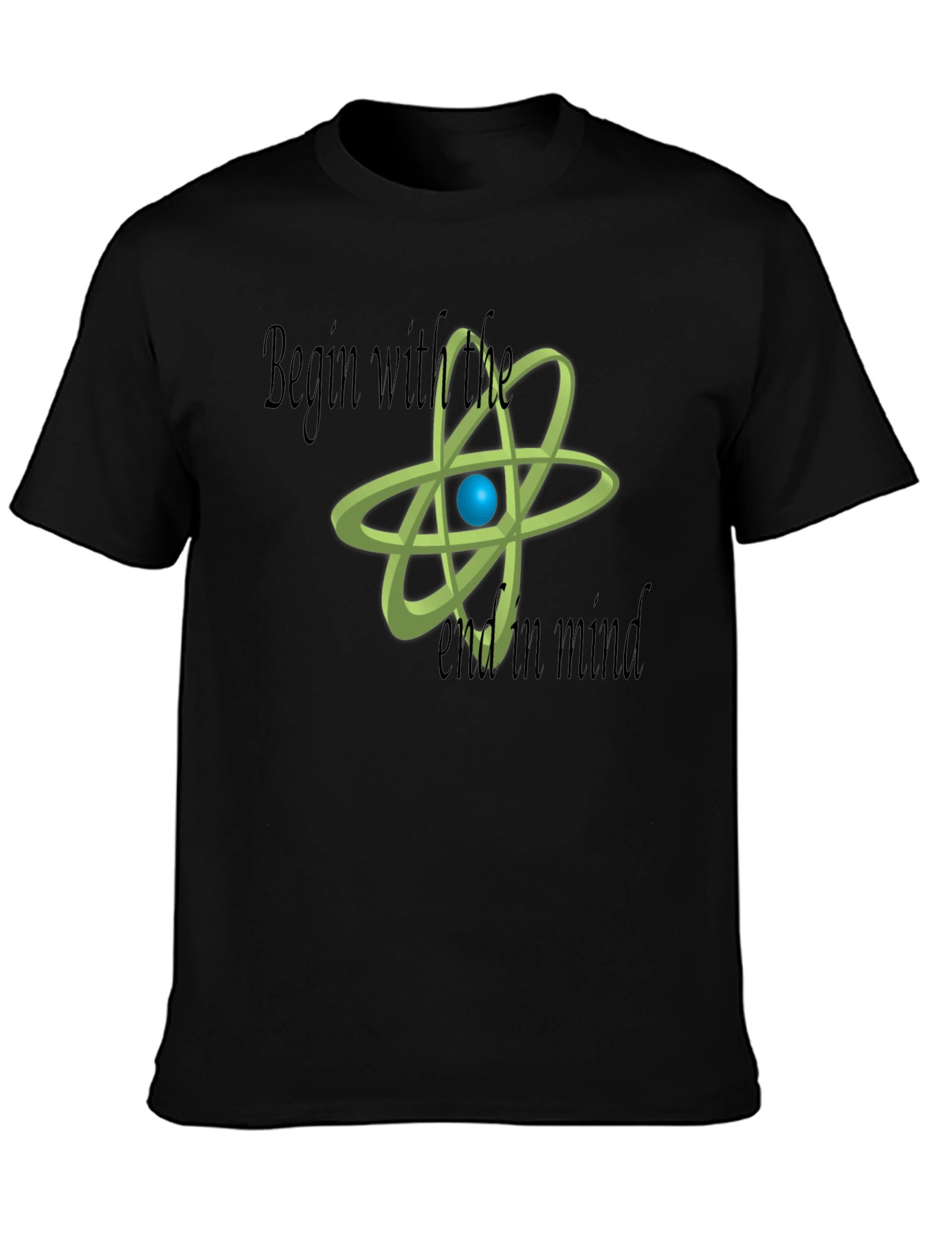 Begin With The End In Mind Science T-Shirt