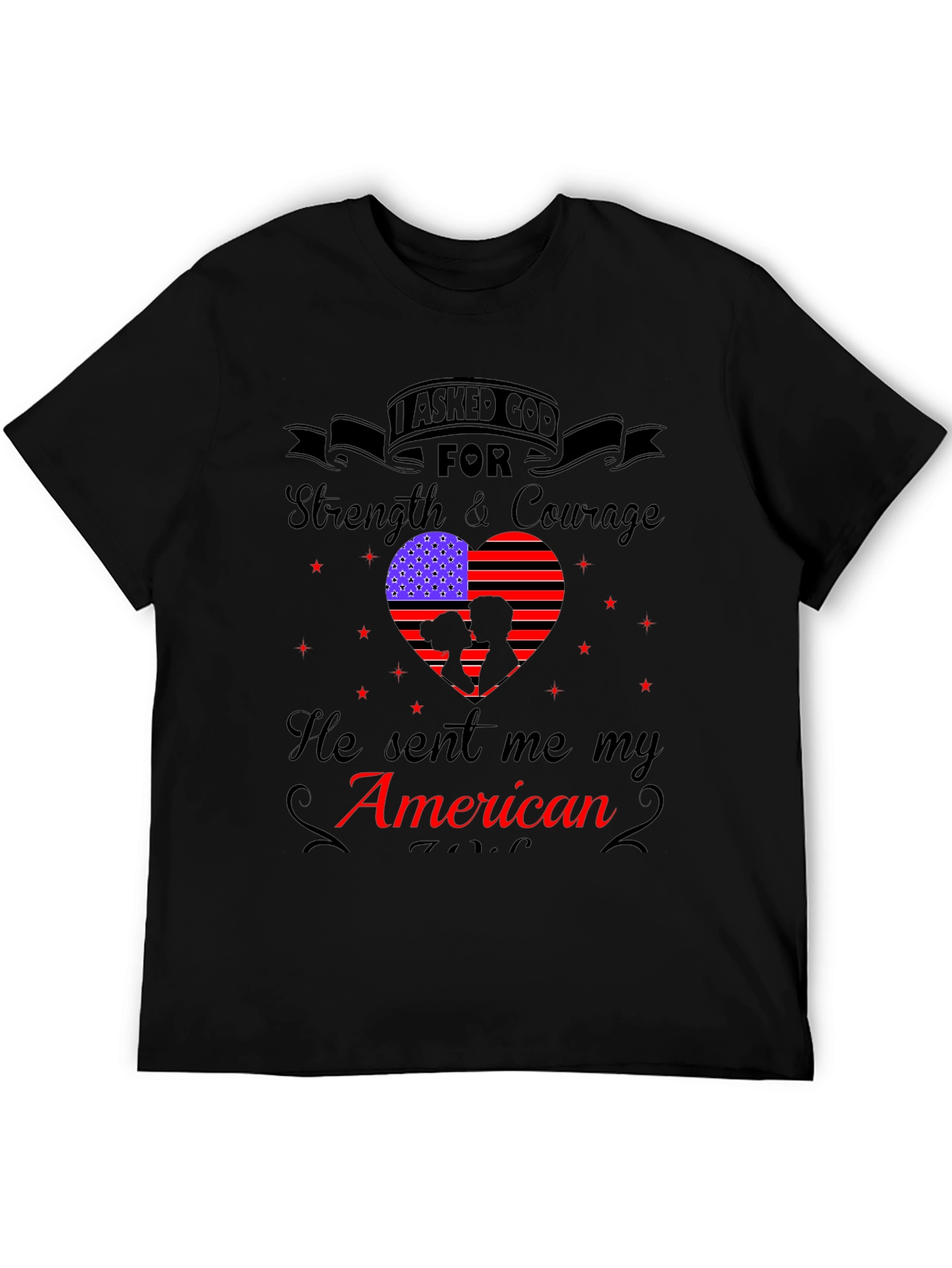 I Asked God For Strength American Patriotic T-Shirt