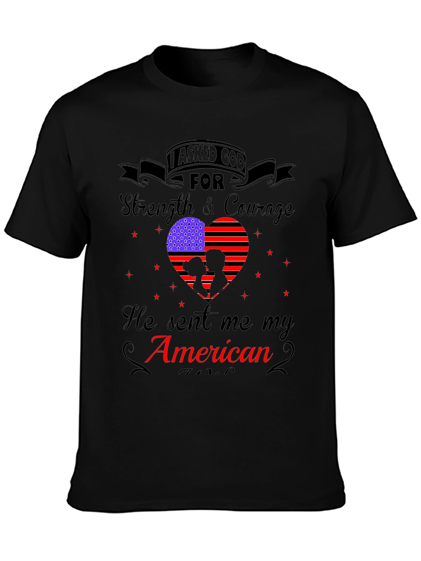 I Asked God For Strength American Patriotic T-Shirt